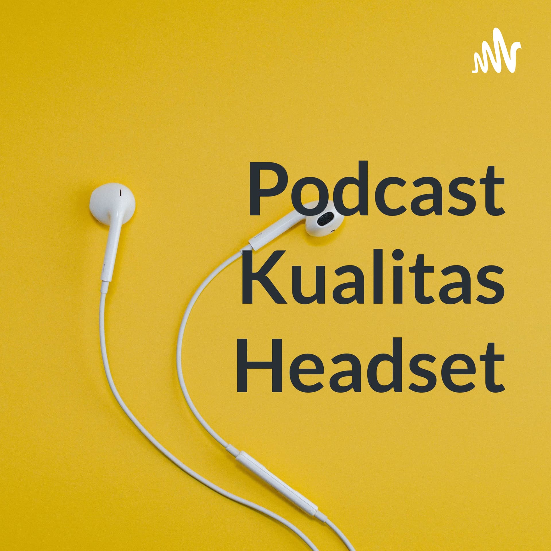 Podcast Kualitas Headset - Podcasts
