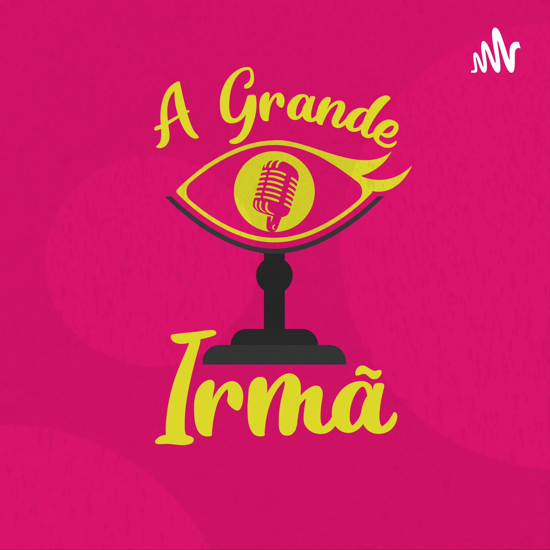 A Grande Irmã - Podcasts