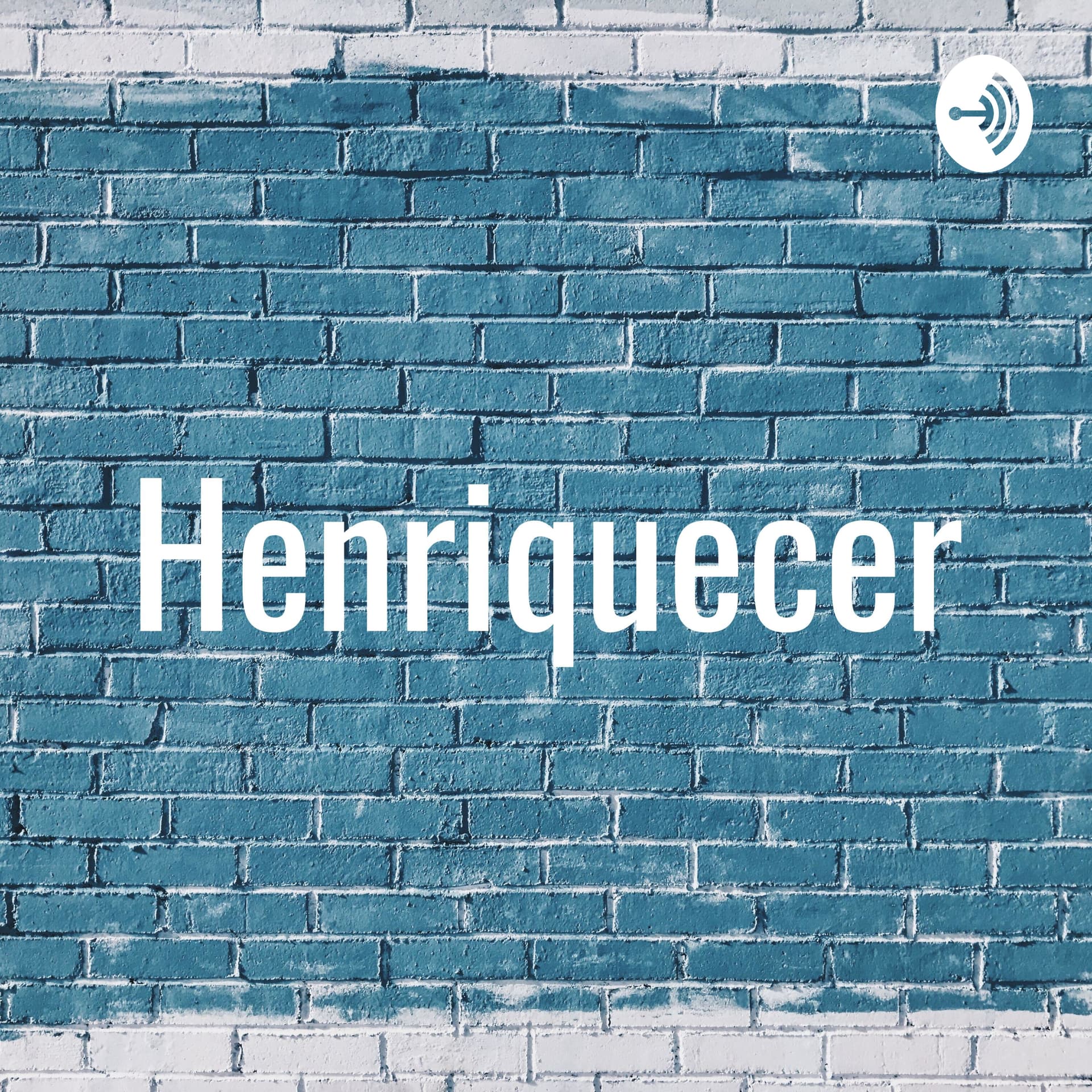 Henriquecer - Podcasts