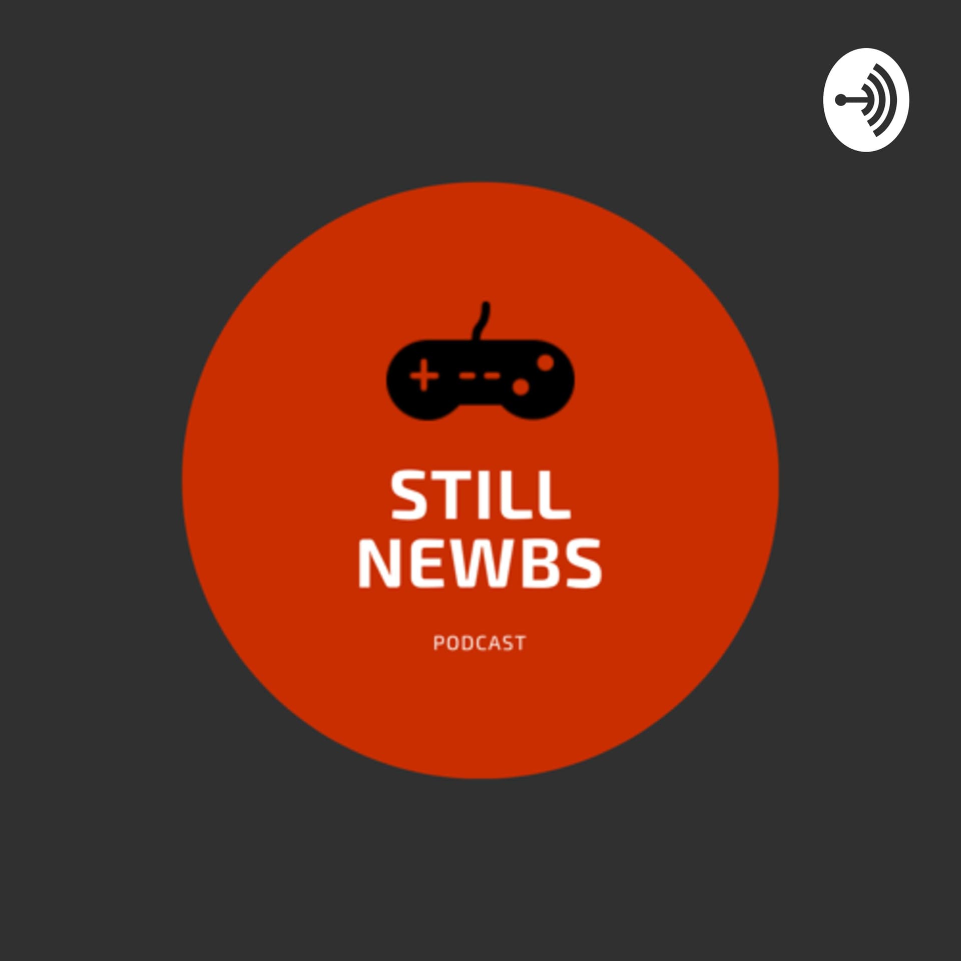 Still Newbs Podcast - Podcasts