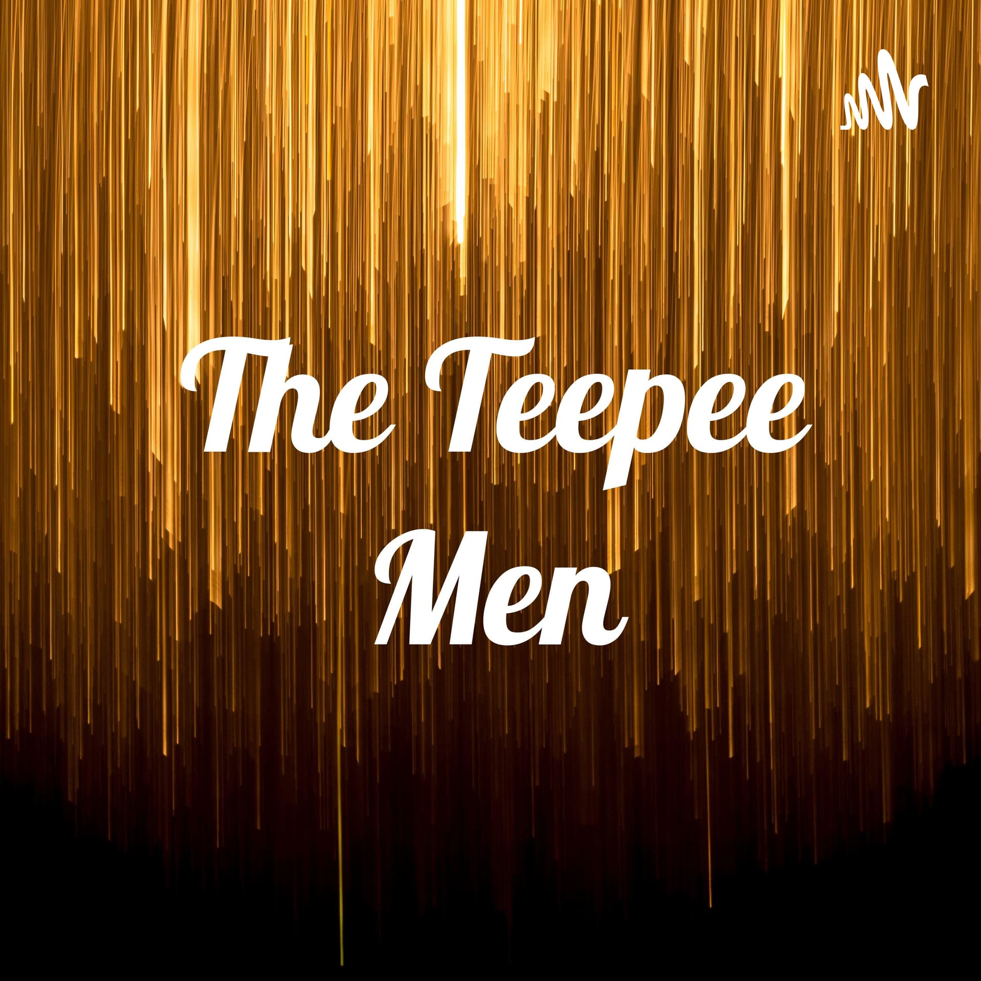 The Teepee Men - Podcasts