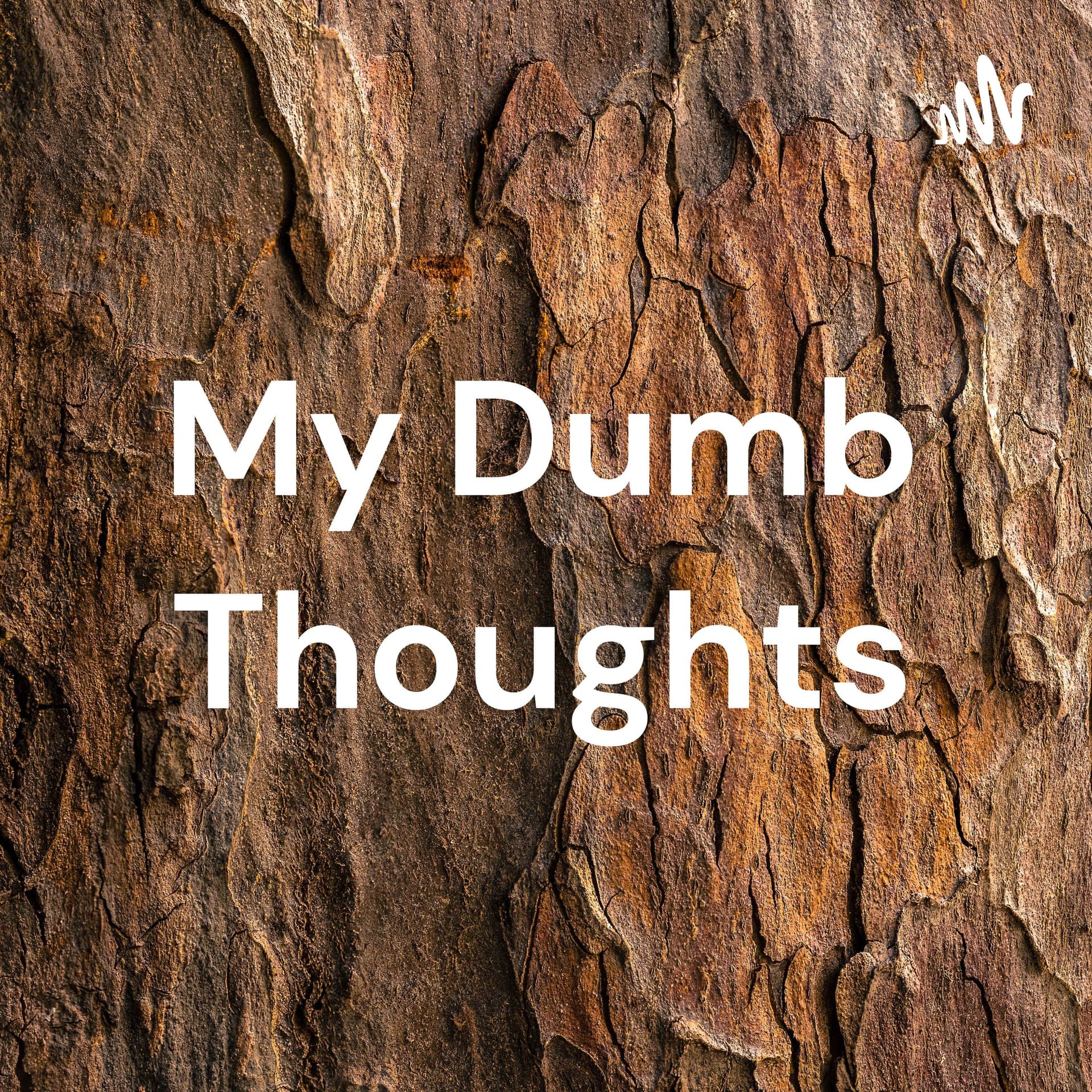 My Dumb Thoughts - Podcasts