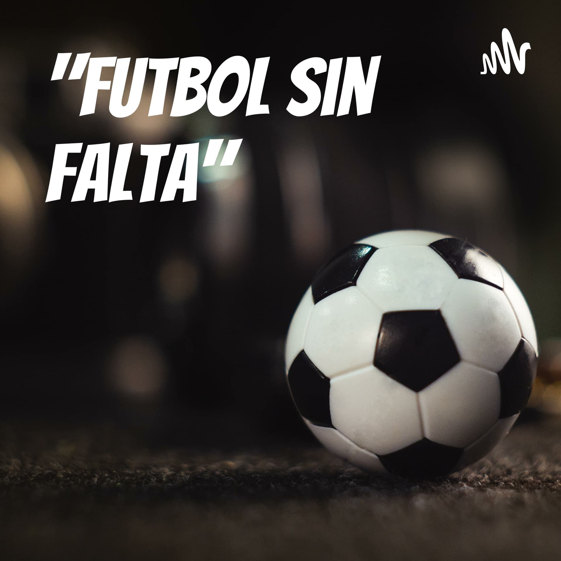 "Futbol sin Falta" - Podcasts