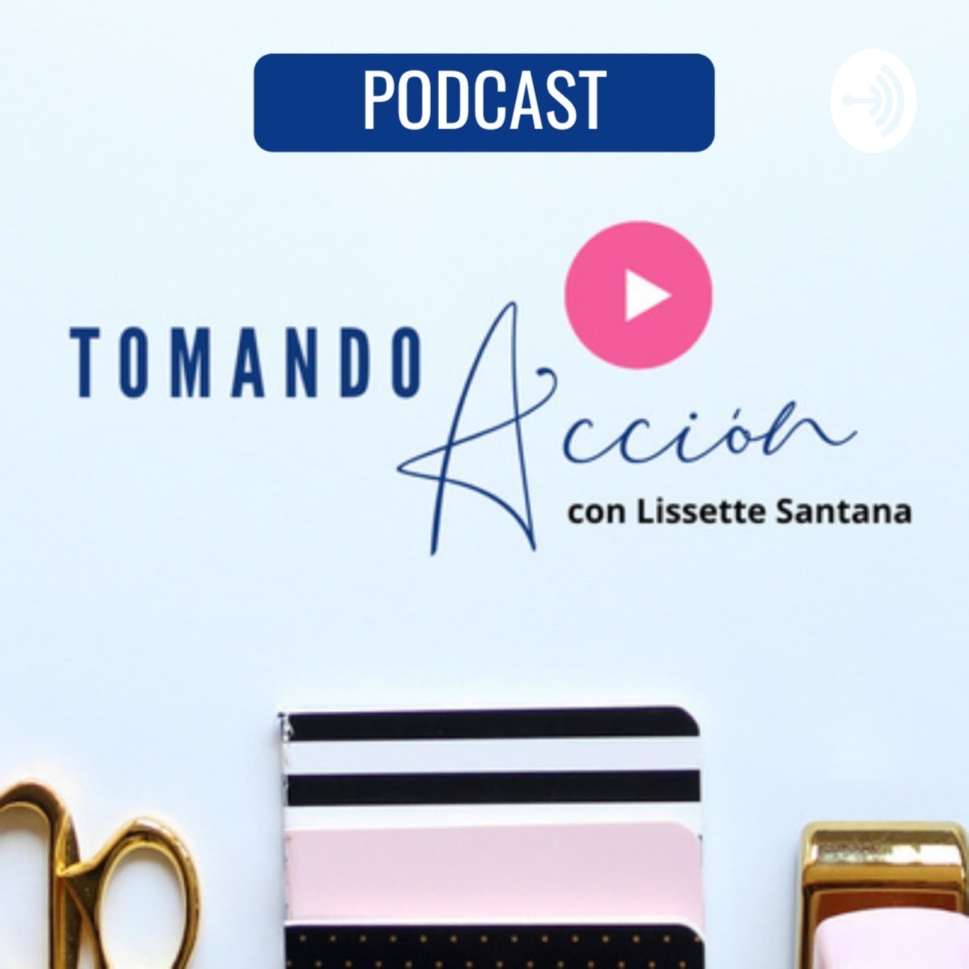 Tomando Acción - Podcasts