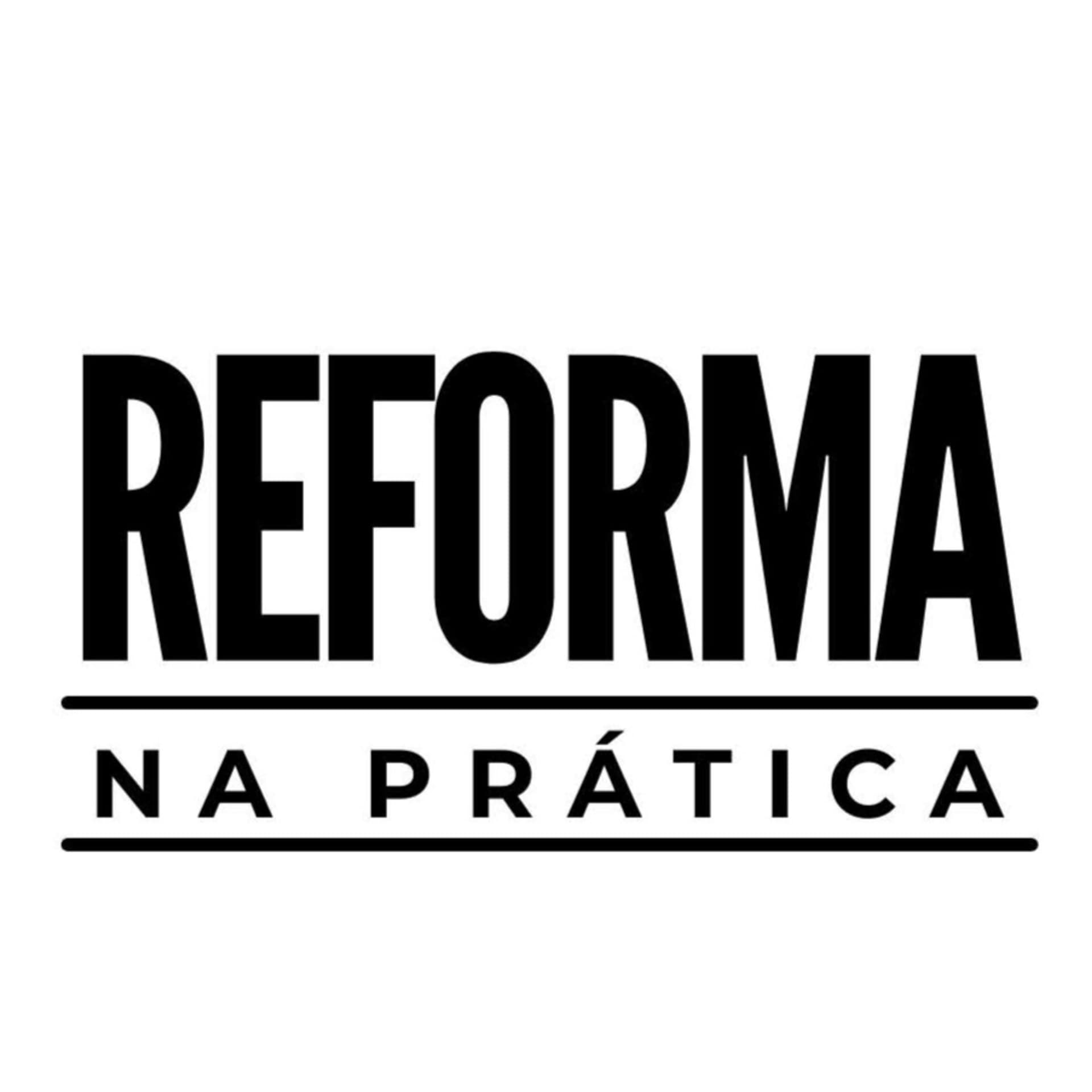 Reforma Na Prática - Podcasts