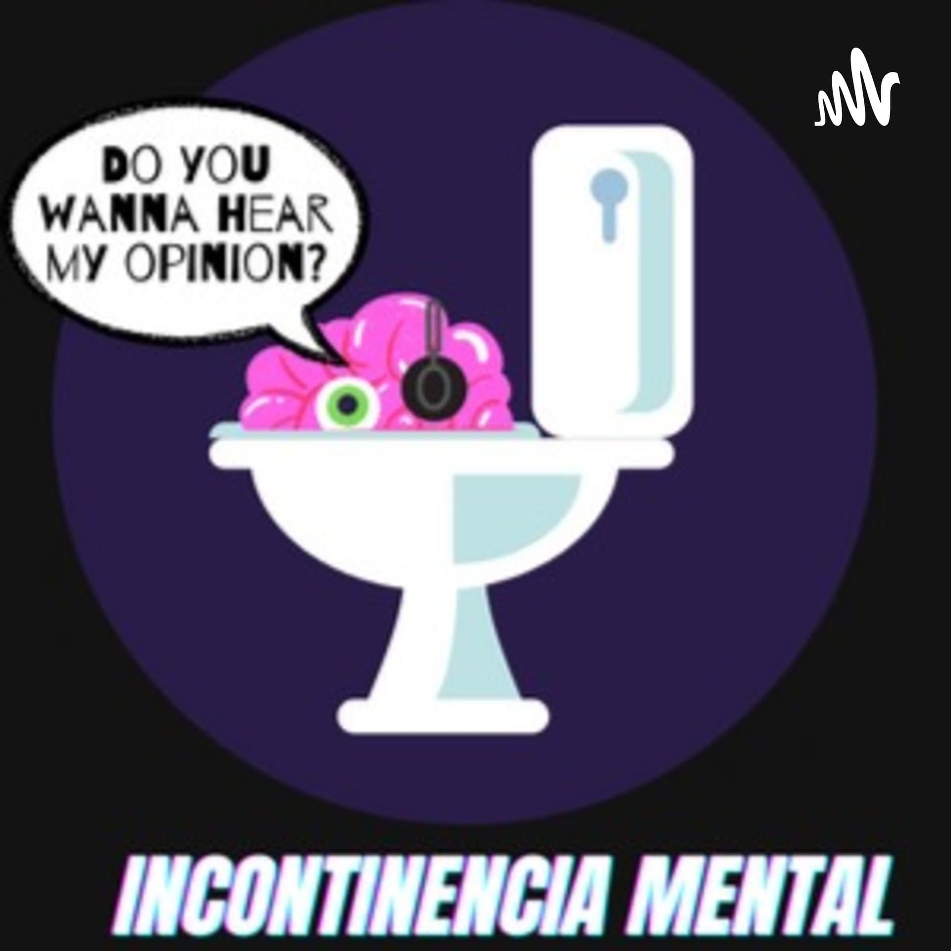 Incontinencia Mental - Podcasts