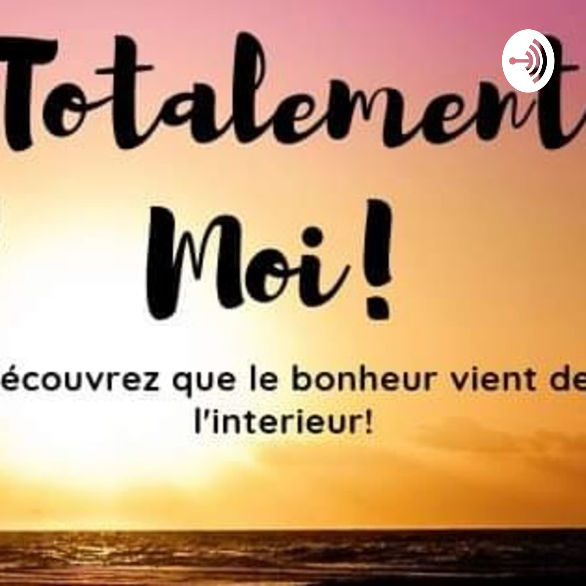 Totalement Moi - Podcasts