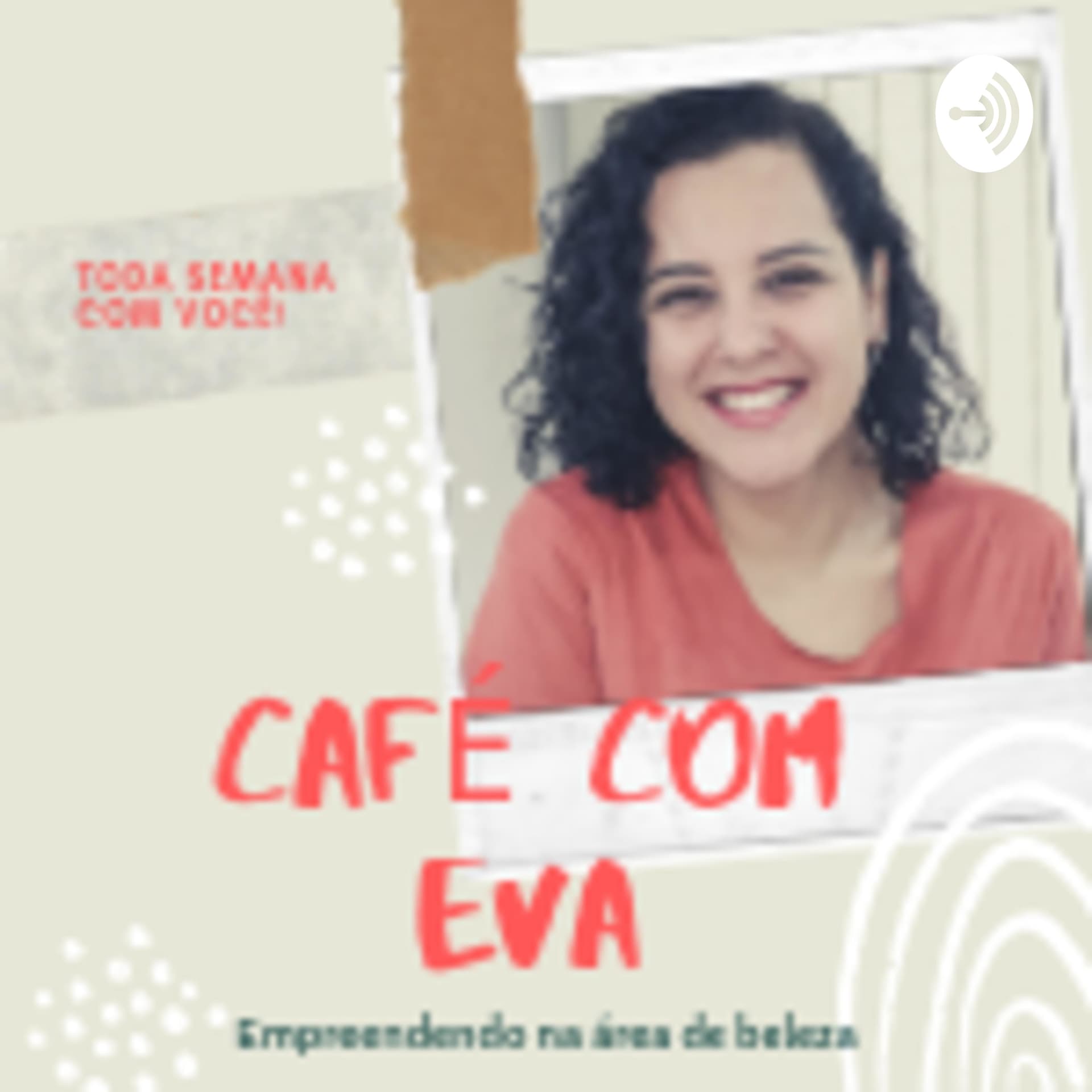 Café com Eva - Podcasts
