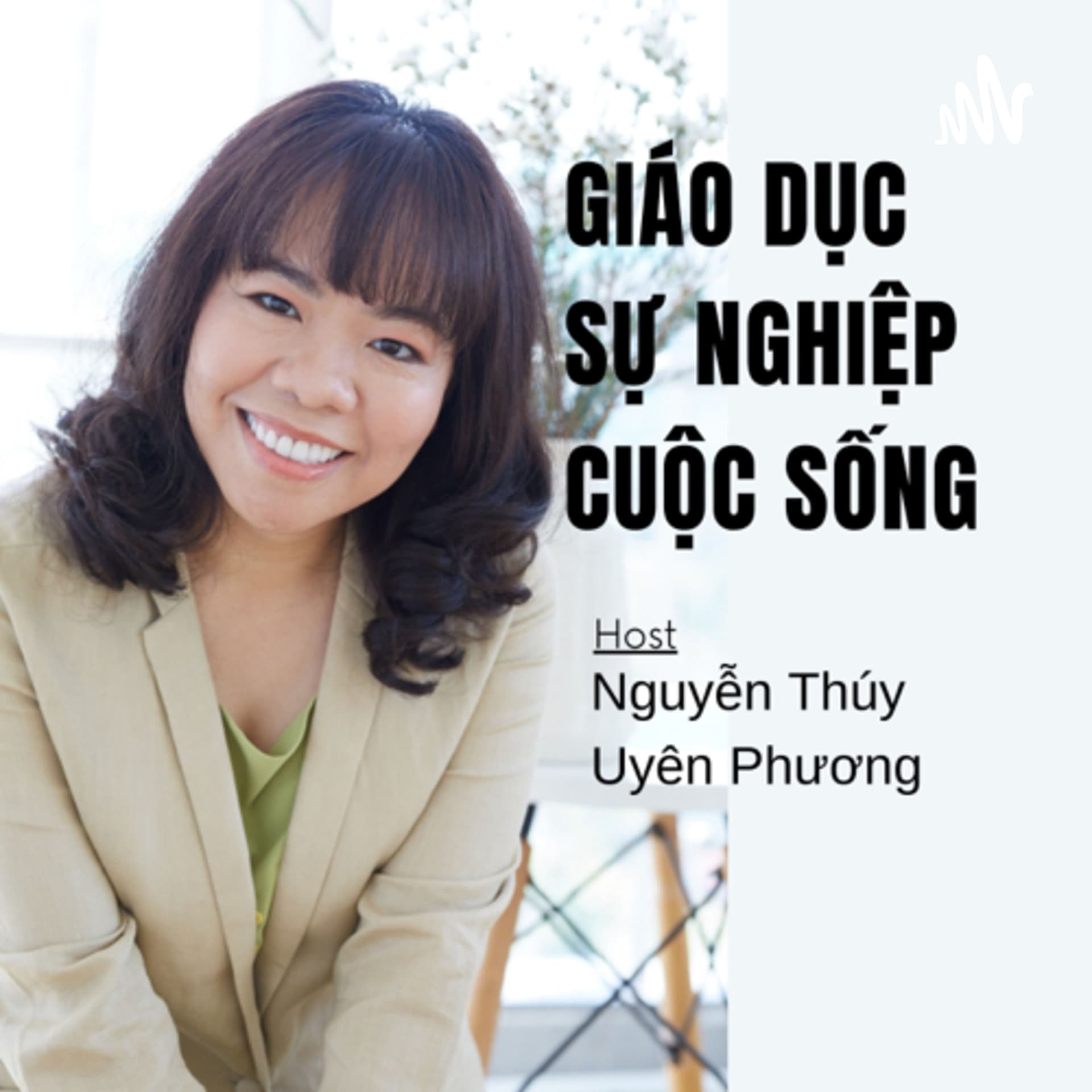 Education is Life | by Nguyễn Thúy Uyên Phương - Podcasts