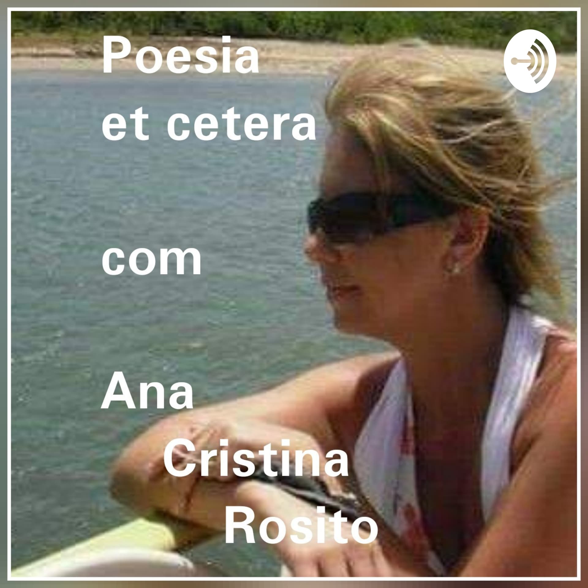 Poesia et cetera com Ana Cristina Rosito - Podcasts