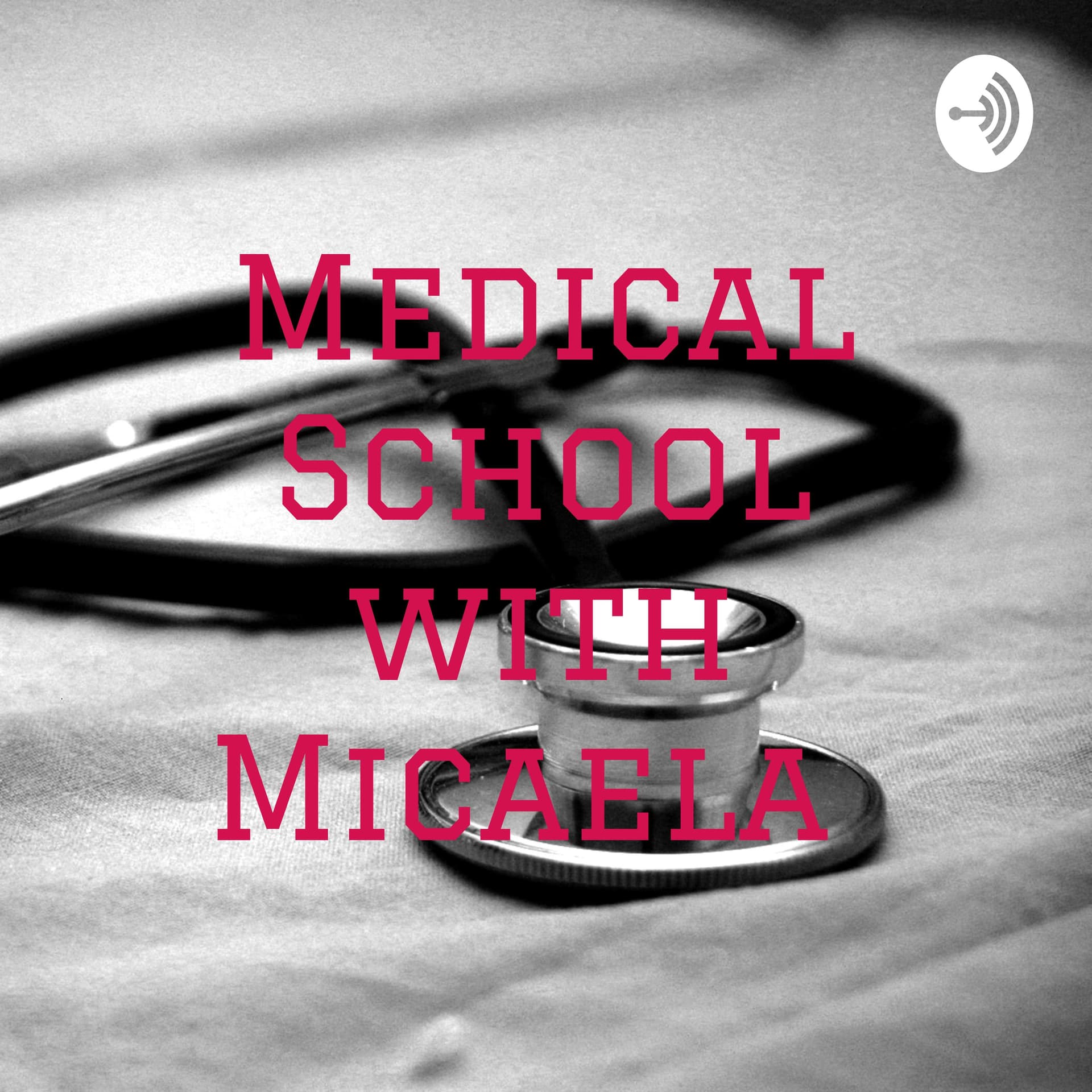Medical School with Micaela - Podcasts