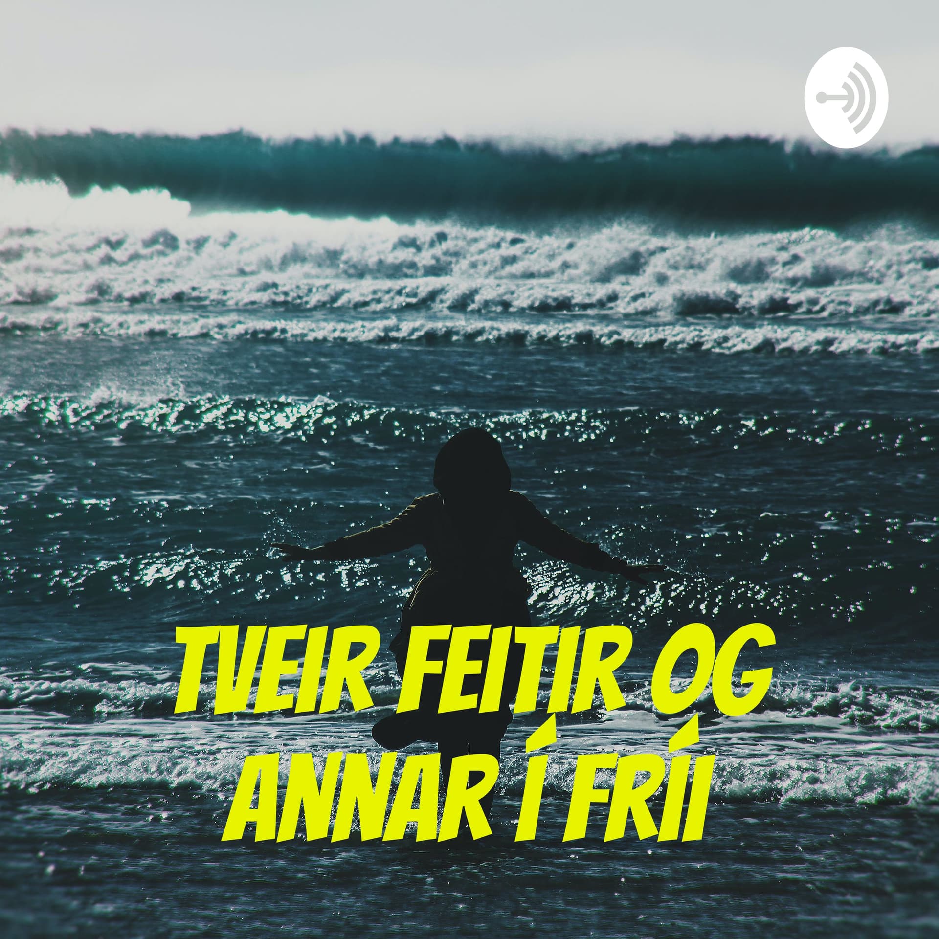 Tveir Feitir og annar í fríi - Podcasts