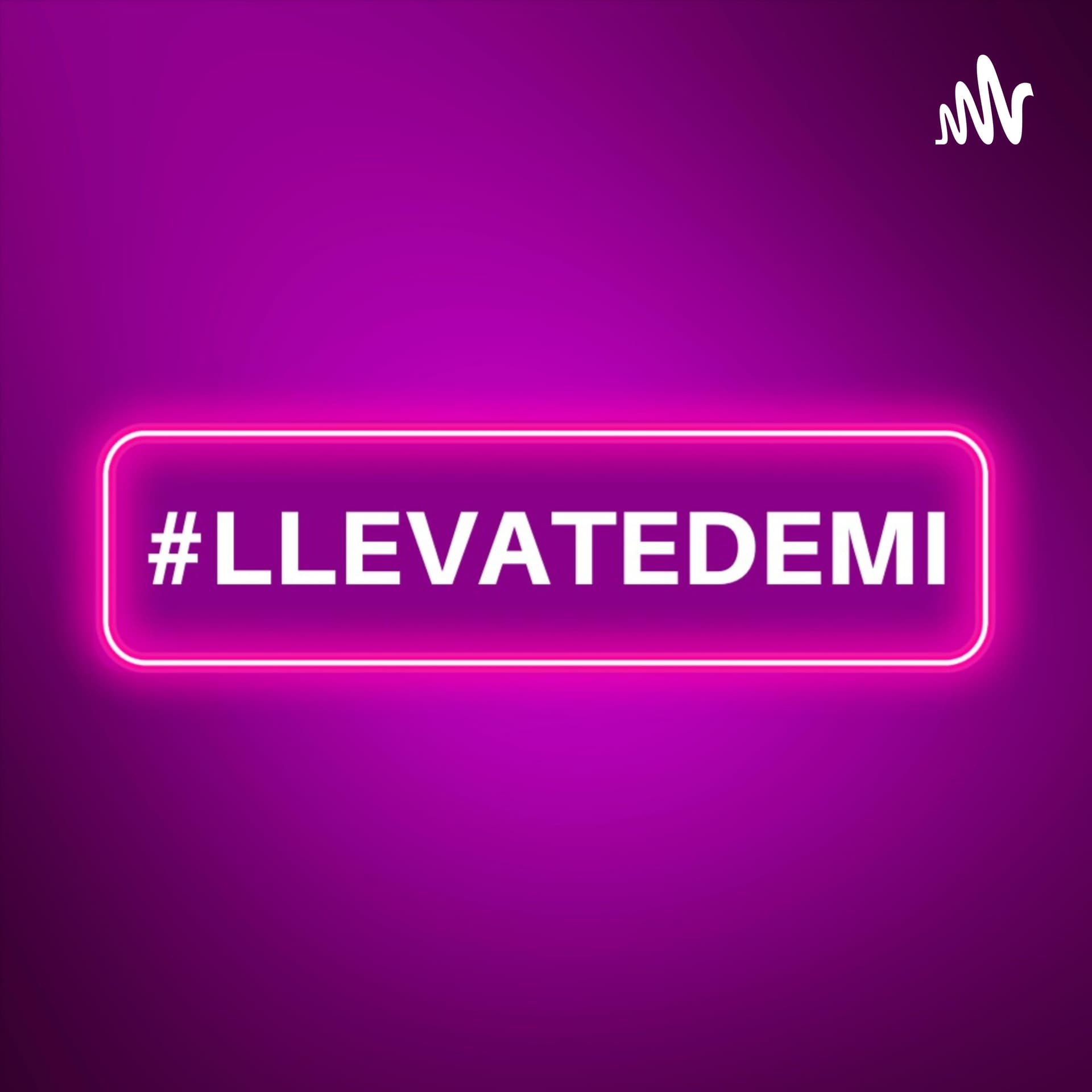 #Llevatedemi - Podcasts