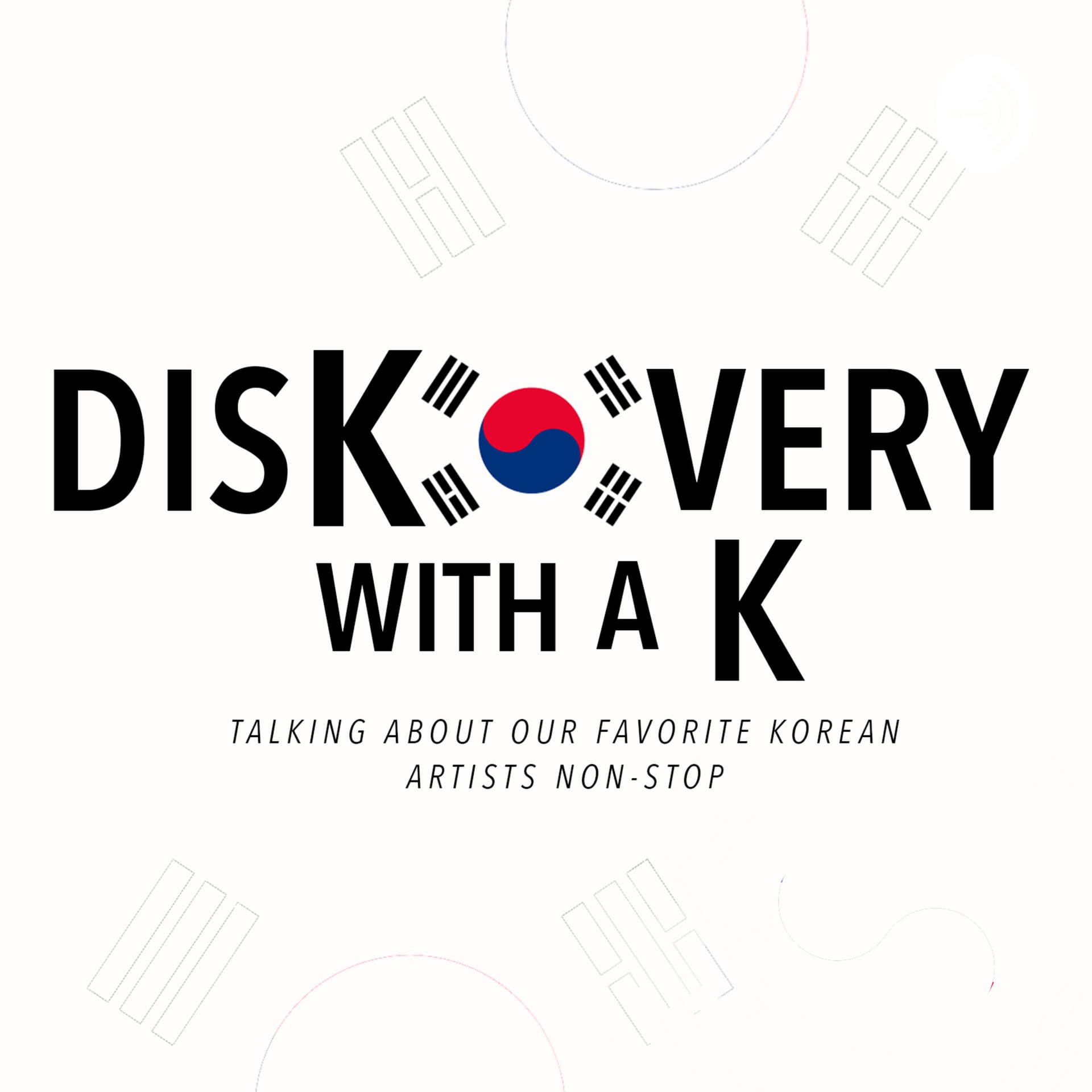 DisKovery With A K - Talking about our favourite Korean artists and more... - Podcasts