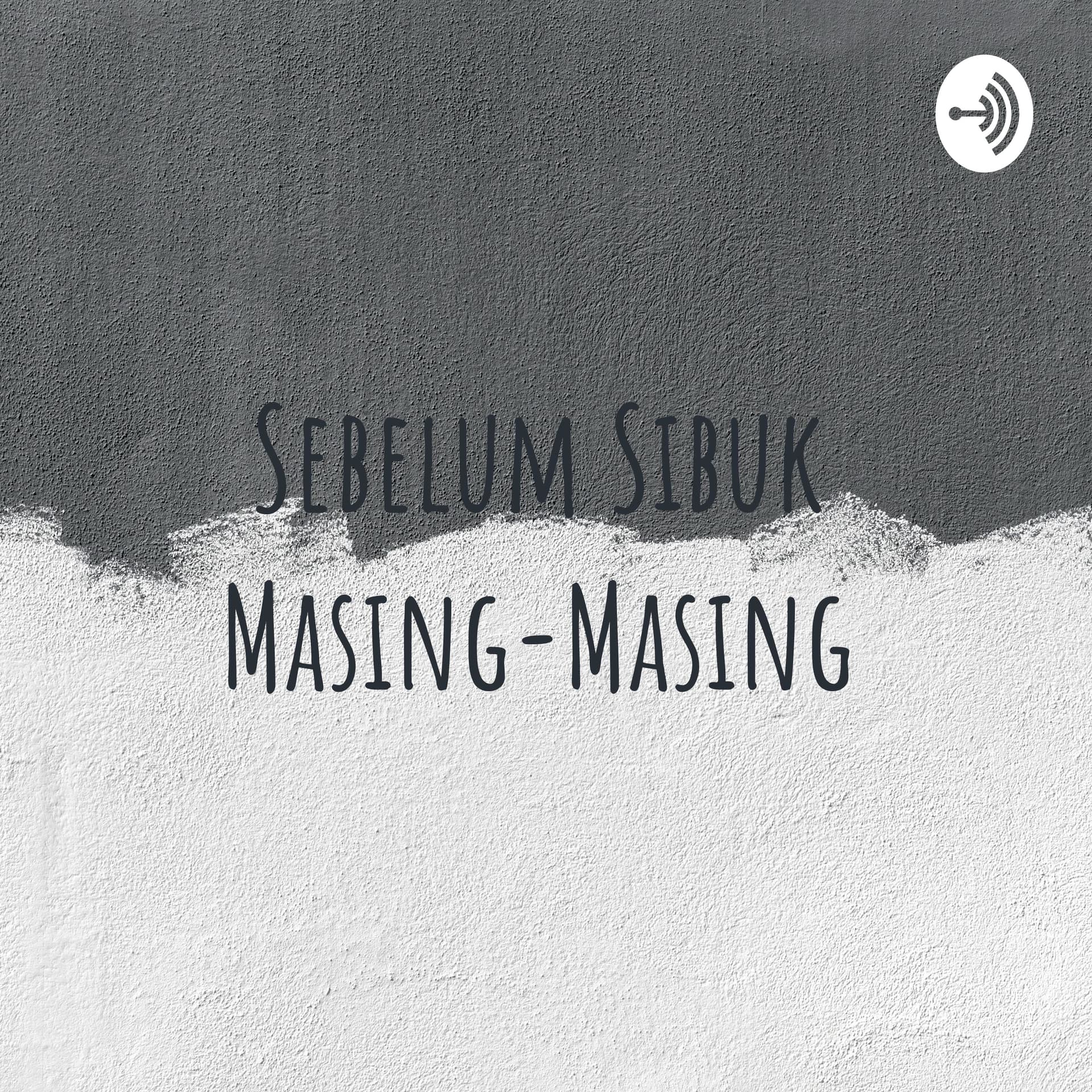 Sebelum Sibuk Masing-Masing - Podcasts