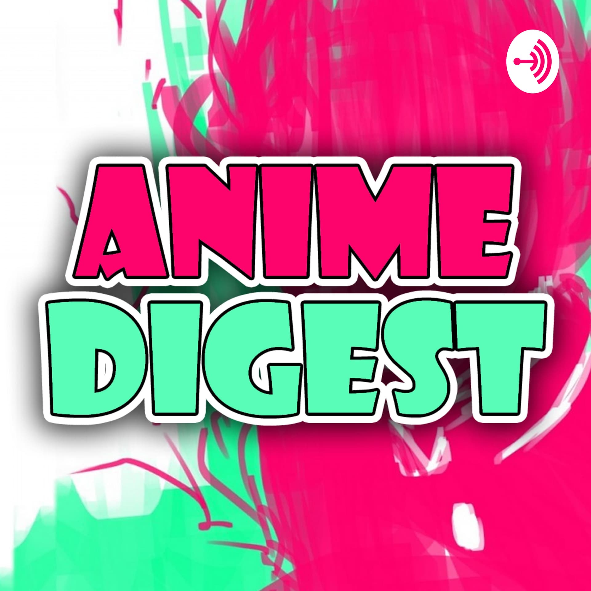 Anime Digest - Podcasts