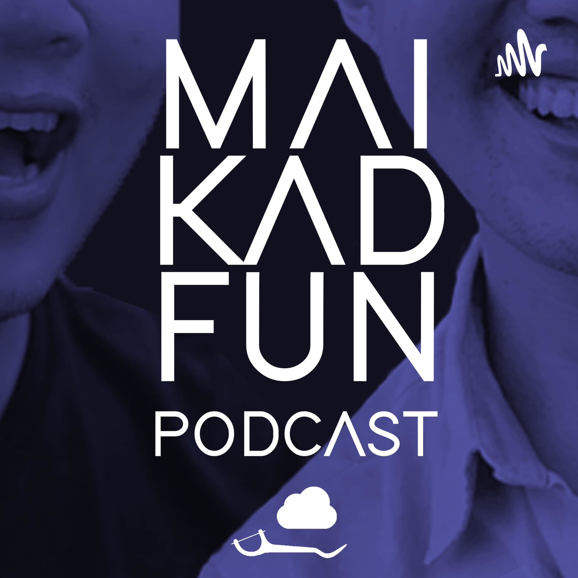 MAI KAD FUN Podcast - Podcasts