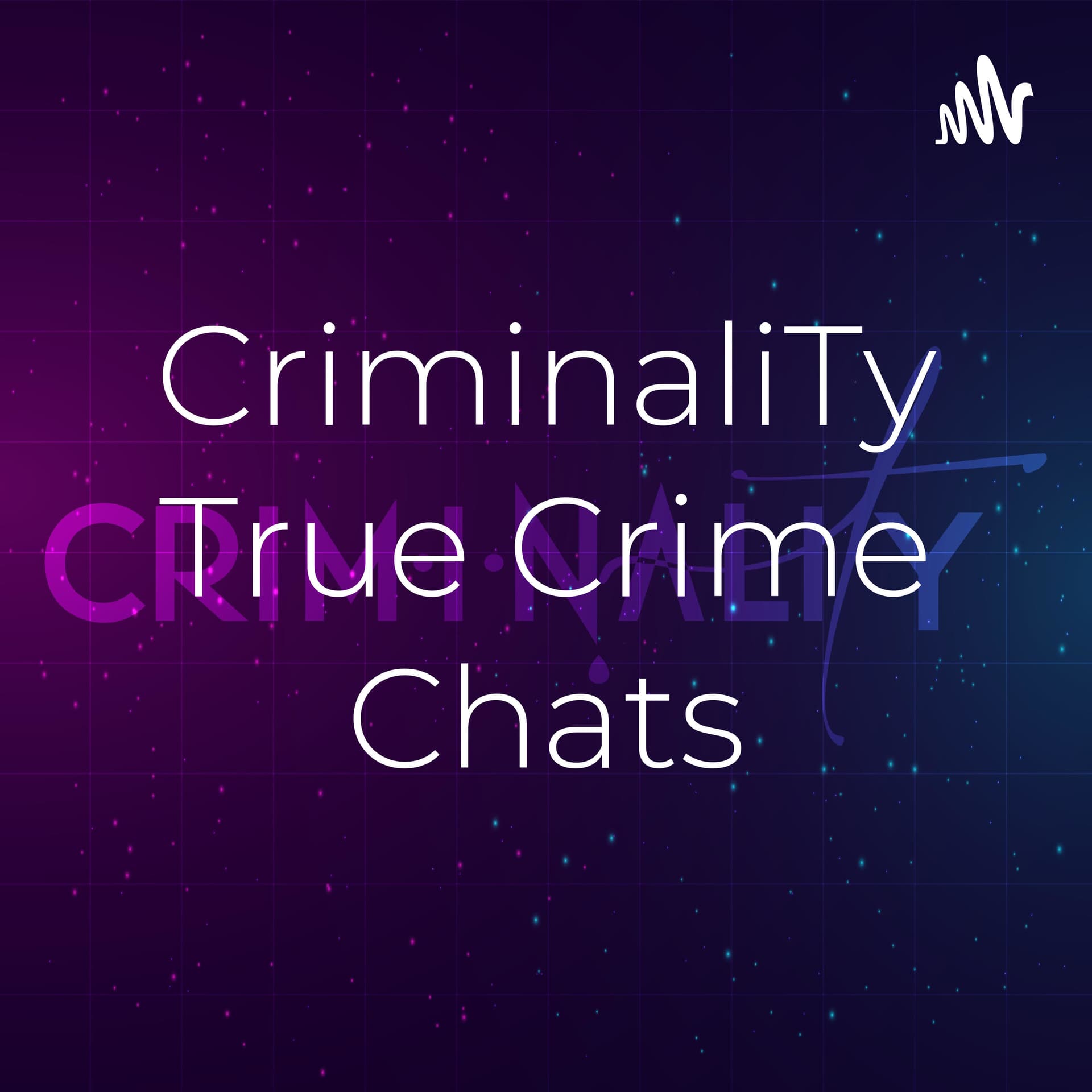 CriminaliTy True Crime Chats - Podcasts