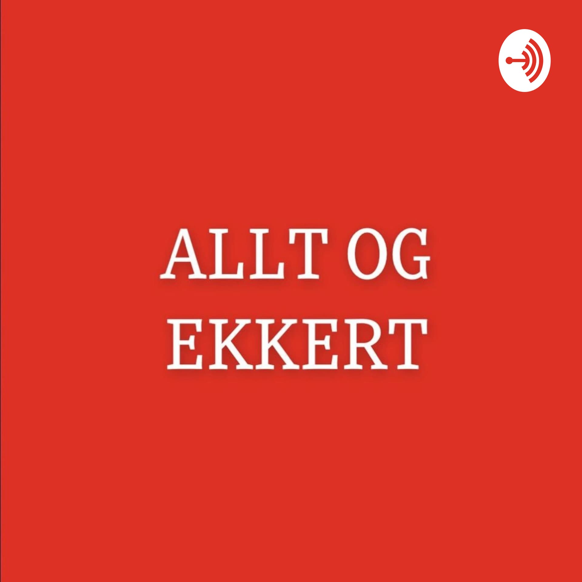 Allt og ekkert. - Podcasts