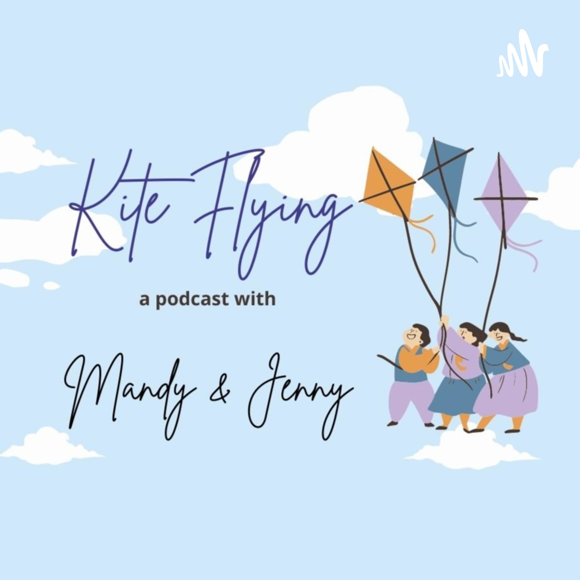 Kite Flying with Mandy and Jenny#GENX - Podcasts