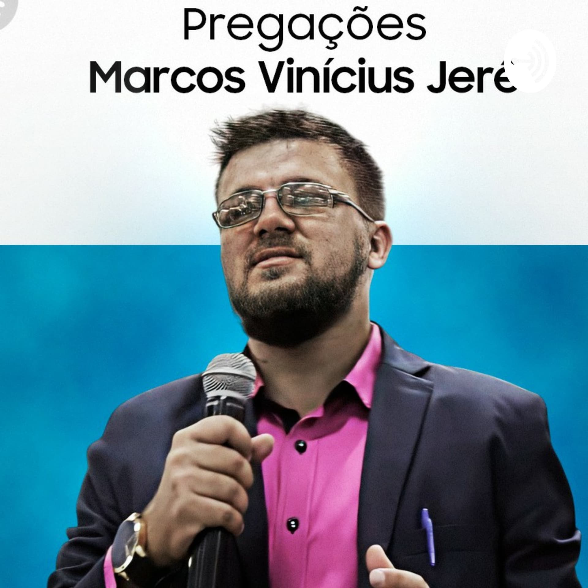 Pregações - Marcos Vinicius Jerê - Podcasts