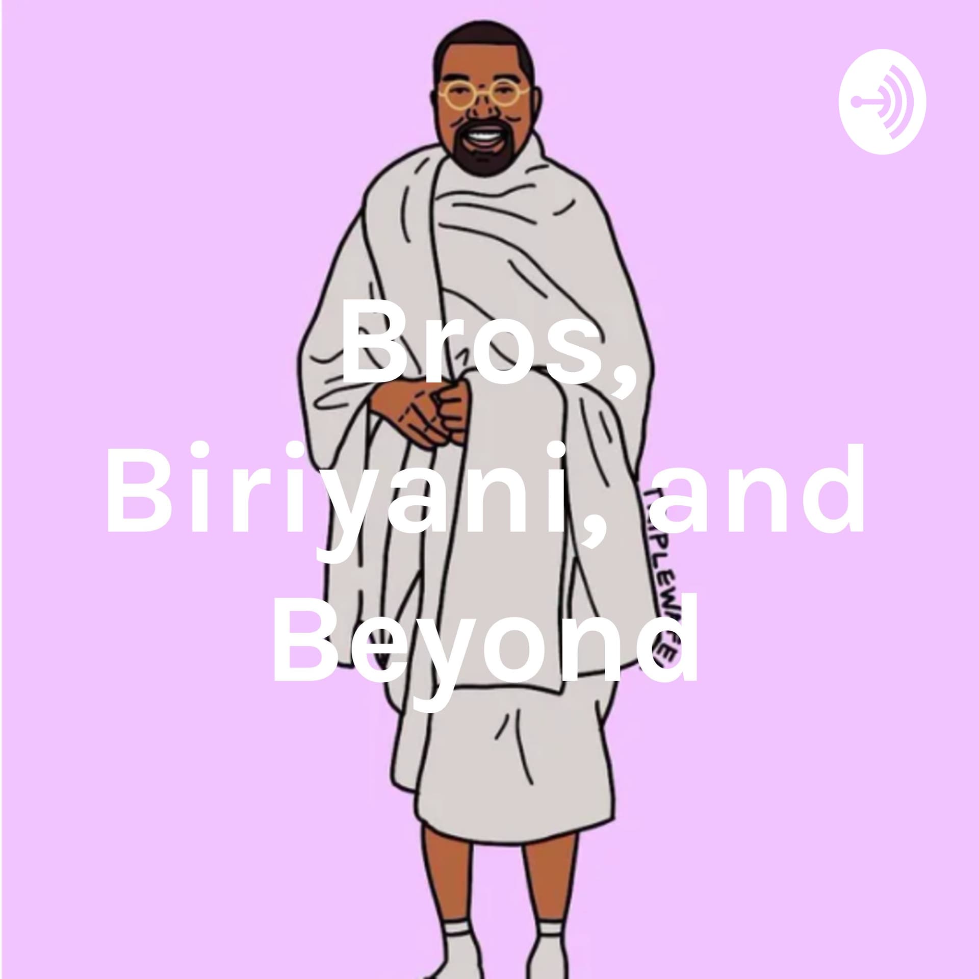 Bros, Biriyani, and Beyond - Podcasts