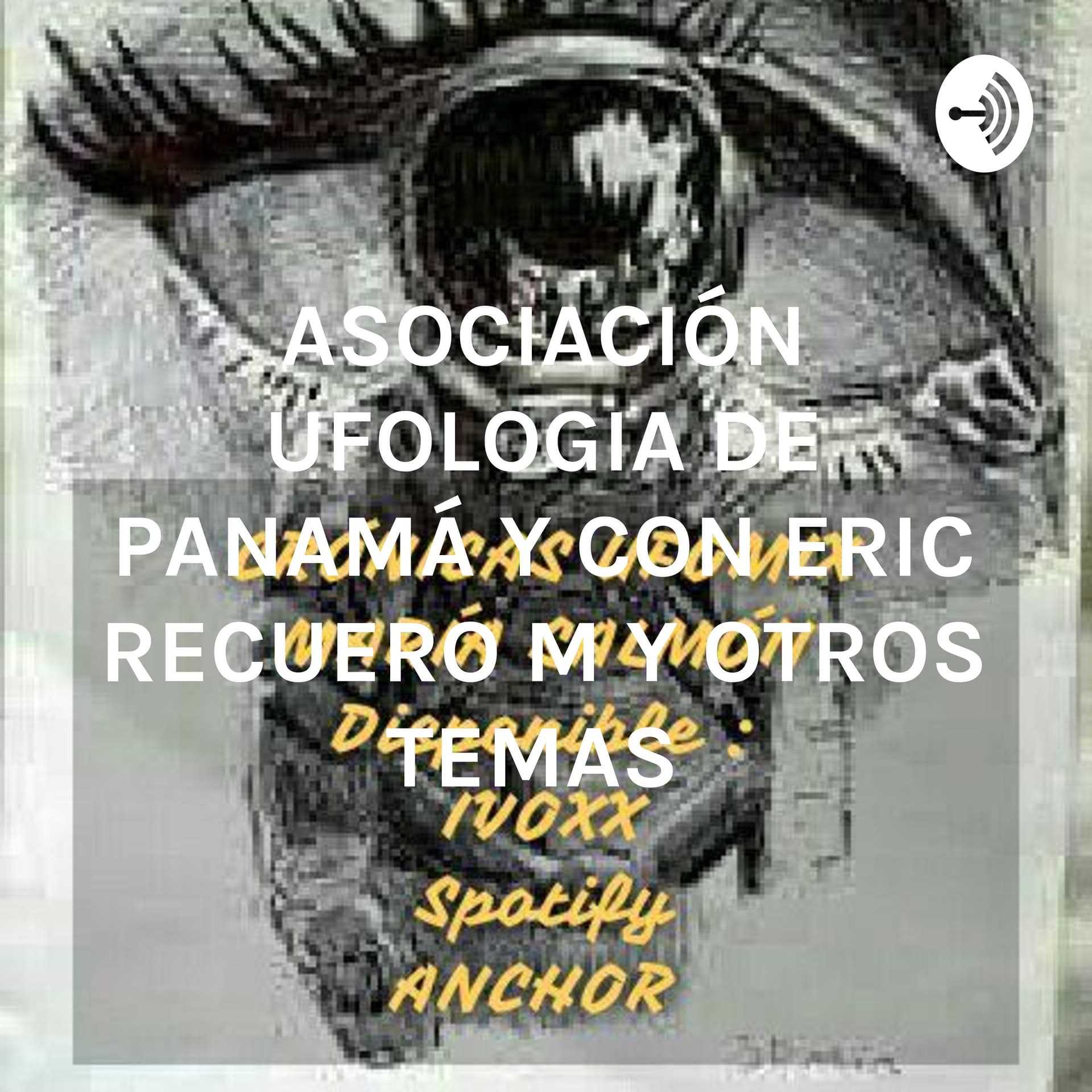 ASOCIACIÓN UFOLOGIA DE PANAMÁ Y CON ERIC RECUERO M Y OTROS TEMAS - Podcasts