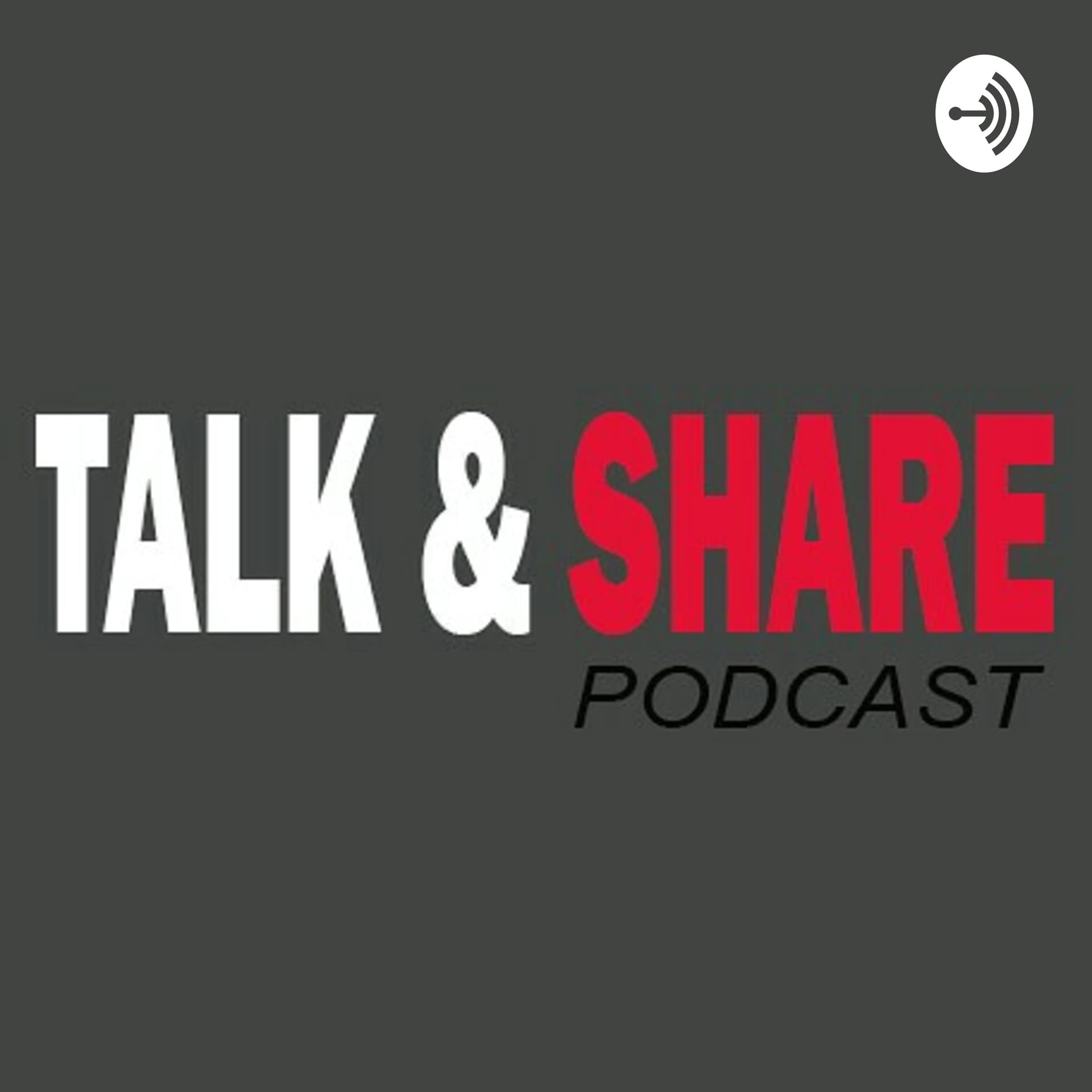 Talk & Share - Podcasts