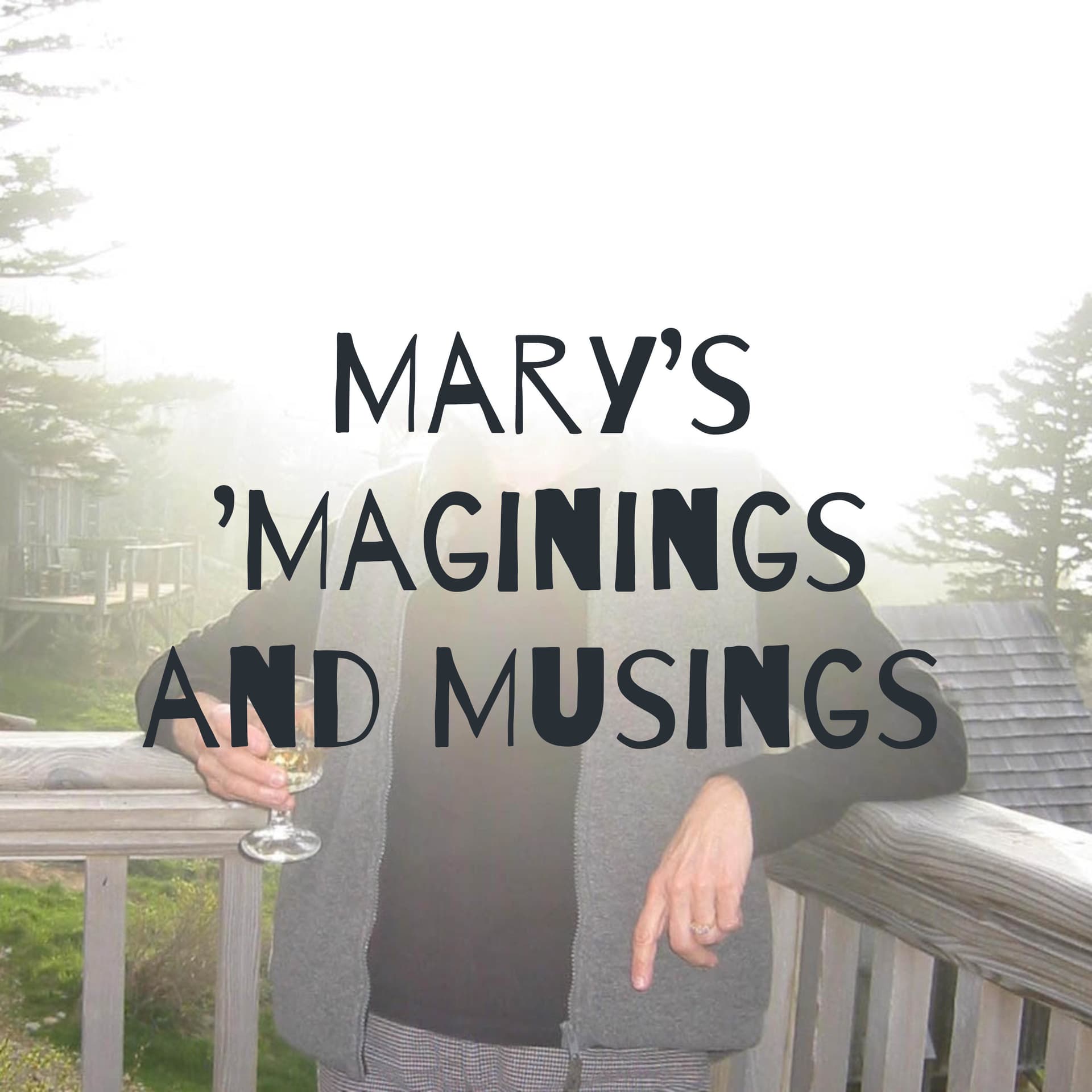 Mary's 'Maginings and Musings - Podcasts