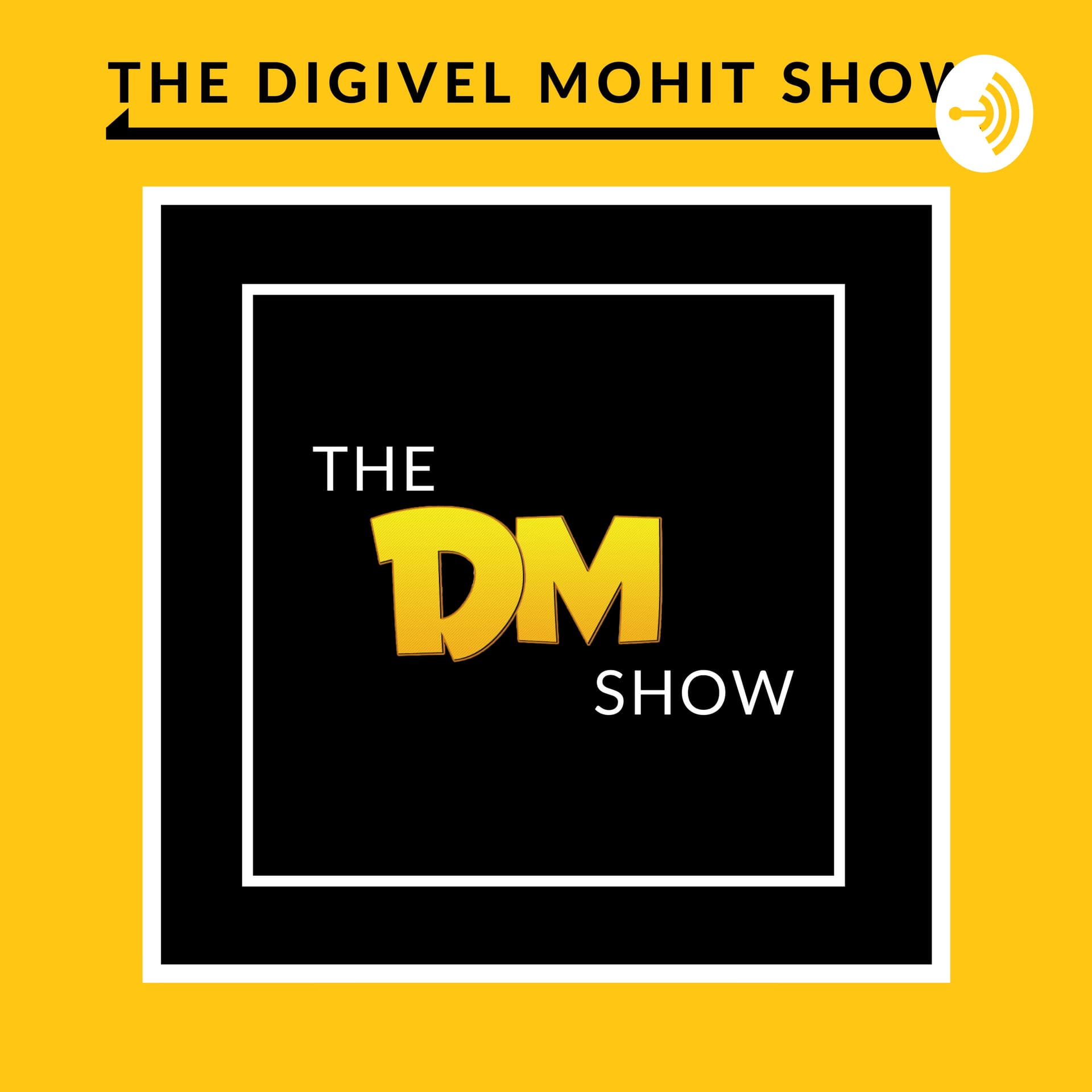 THE DIGIVEL MOHIT SHOW | Digital Marketing & Entrepreneurship PODCAST | THE DM SHOW | Hindi, English - Podcasts