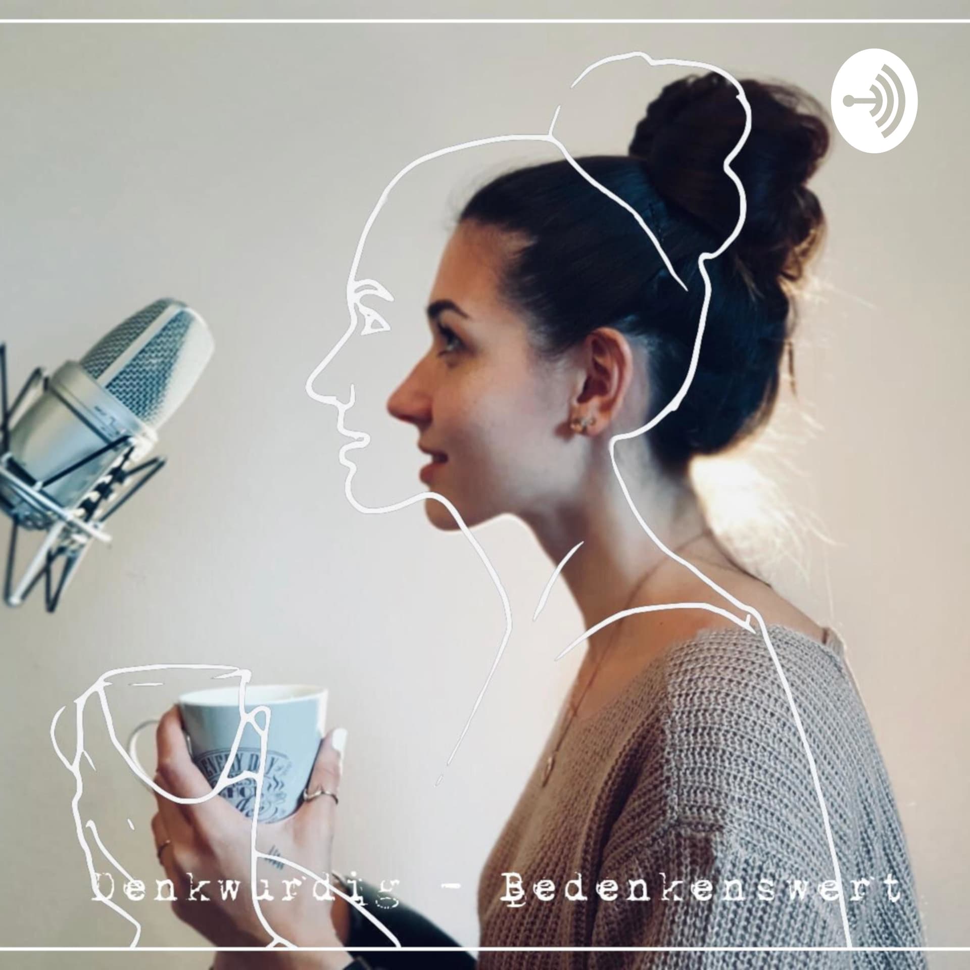 denkwürdig - bedenkenswert - Podcasts