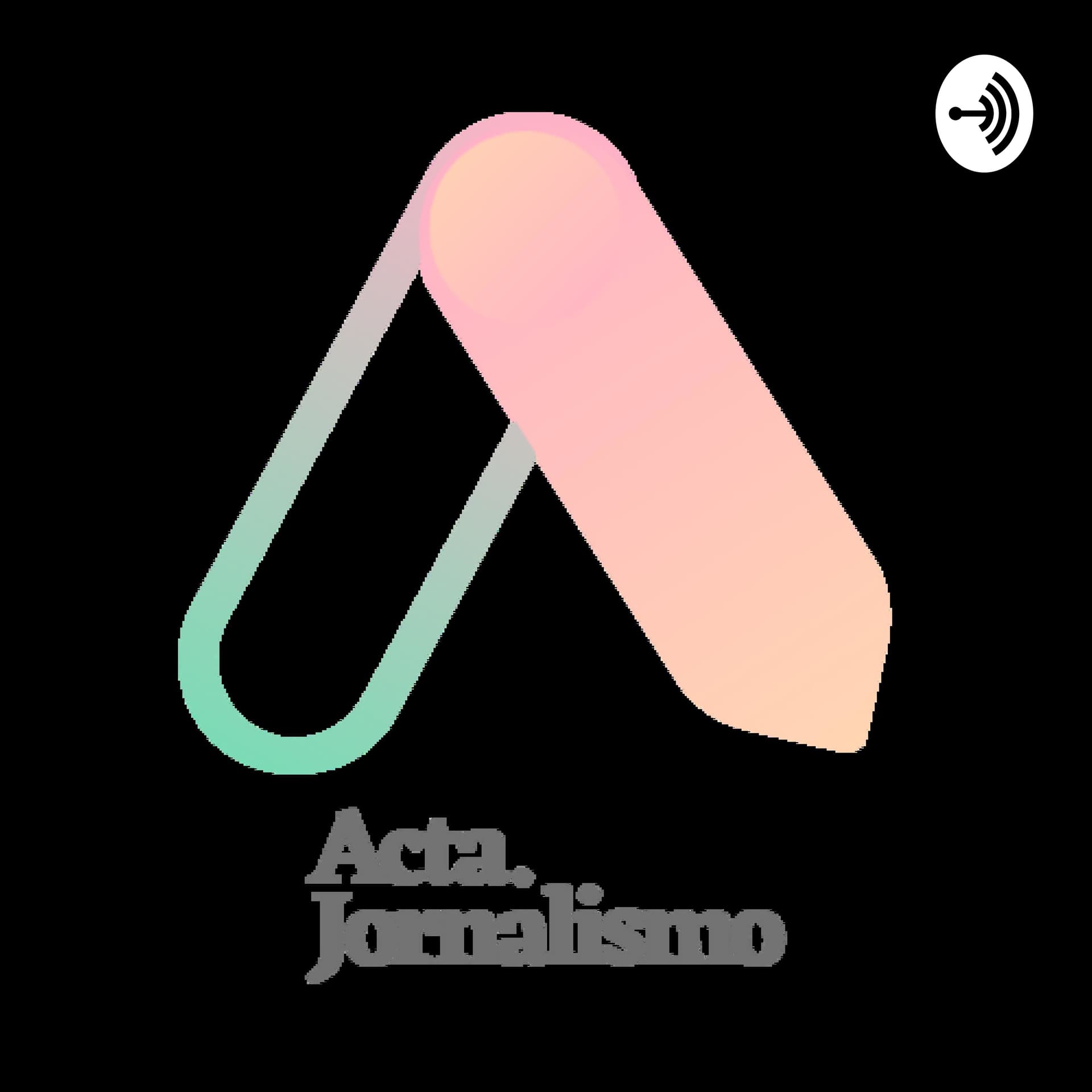 ACTA JORNALISMO - Podcasts