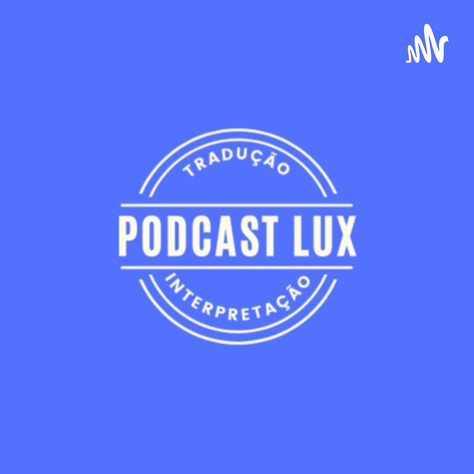 Podcast Lux - Tradução e Interpretação - Podcasts
