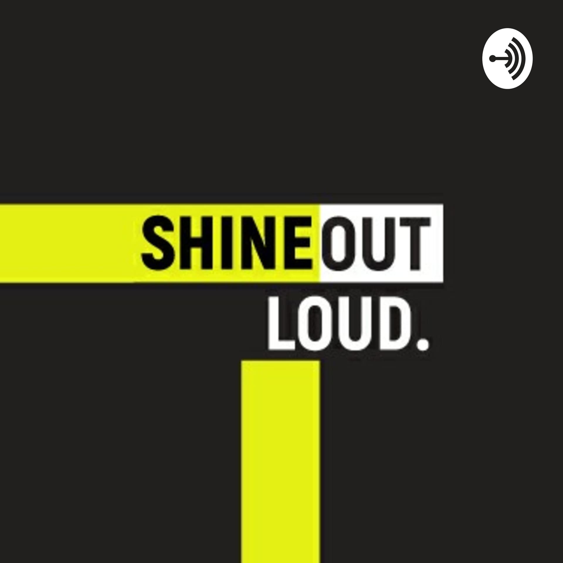 ShineOutLoud Podcast - Podcasts