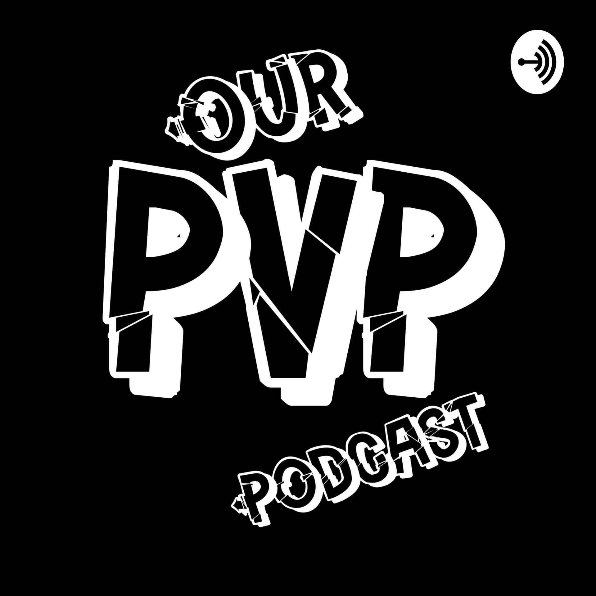 Our PvP Podcast - Podcasts