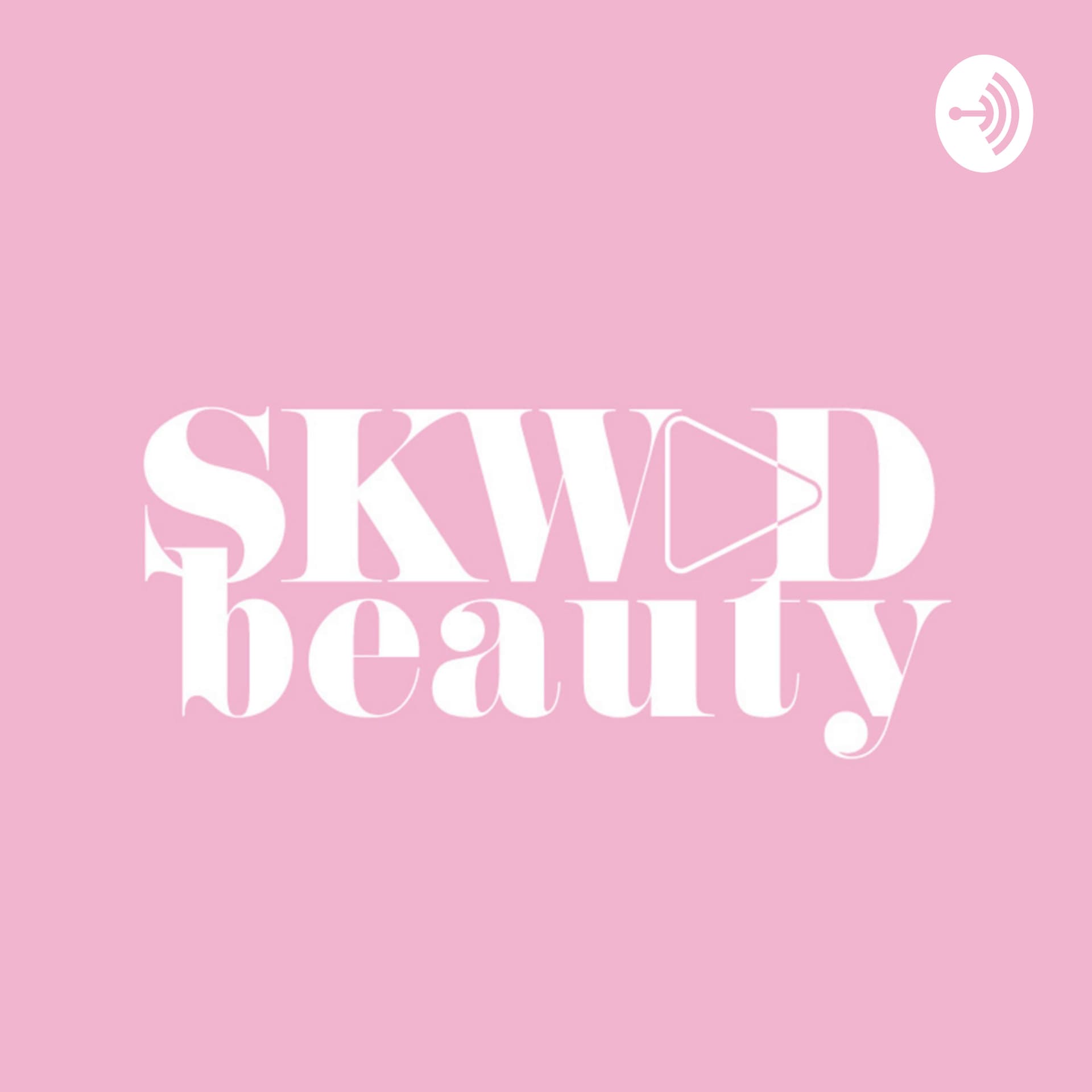 SKWAD Beauty - Podcasts