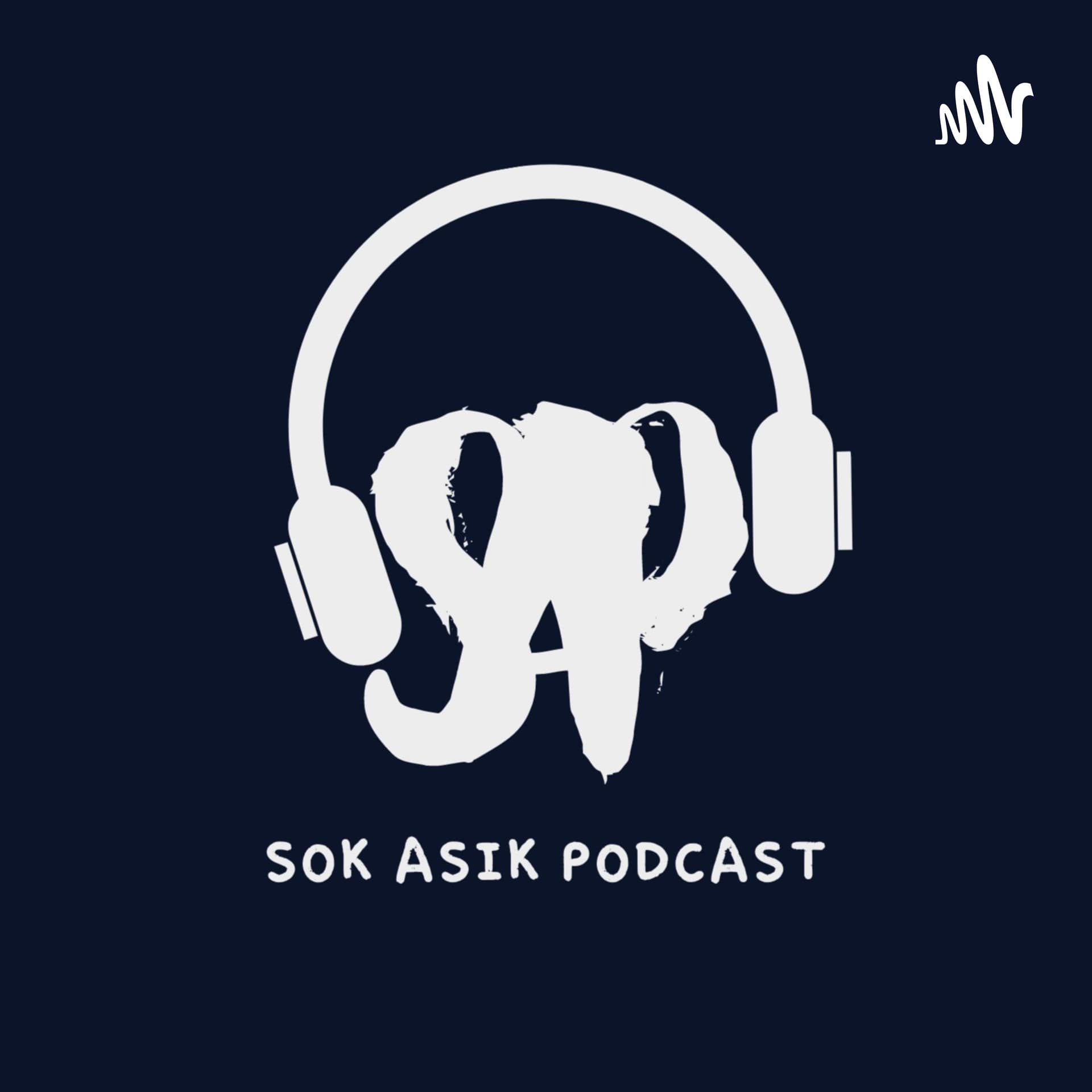 Sok Asik Podcast - Podcasts
