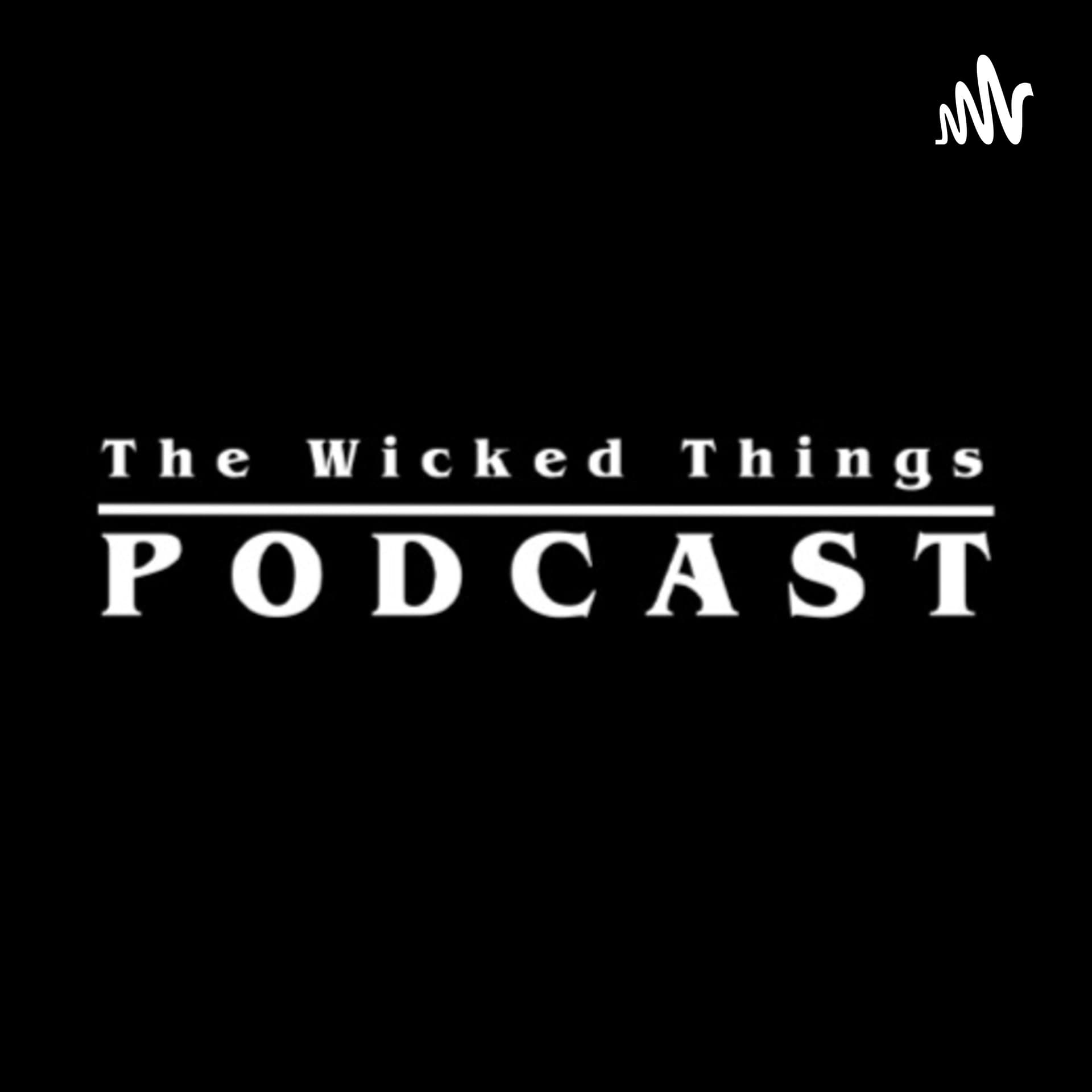The Wicked Things Podcast - Podcasts