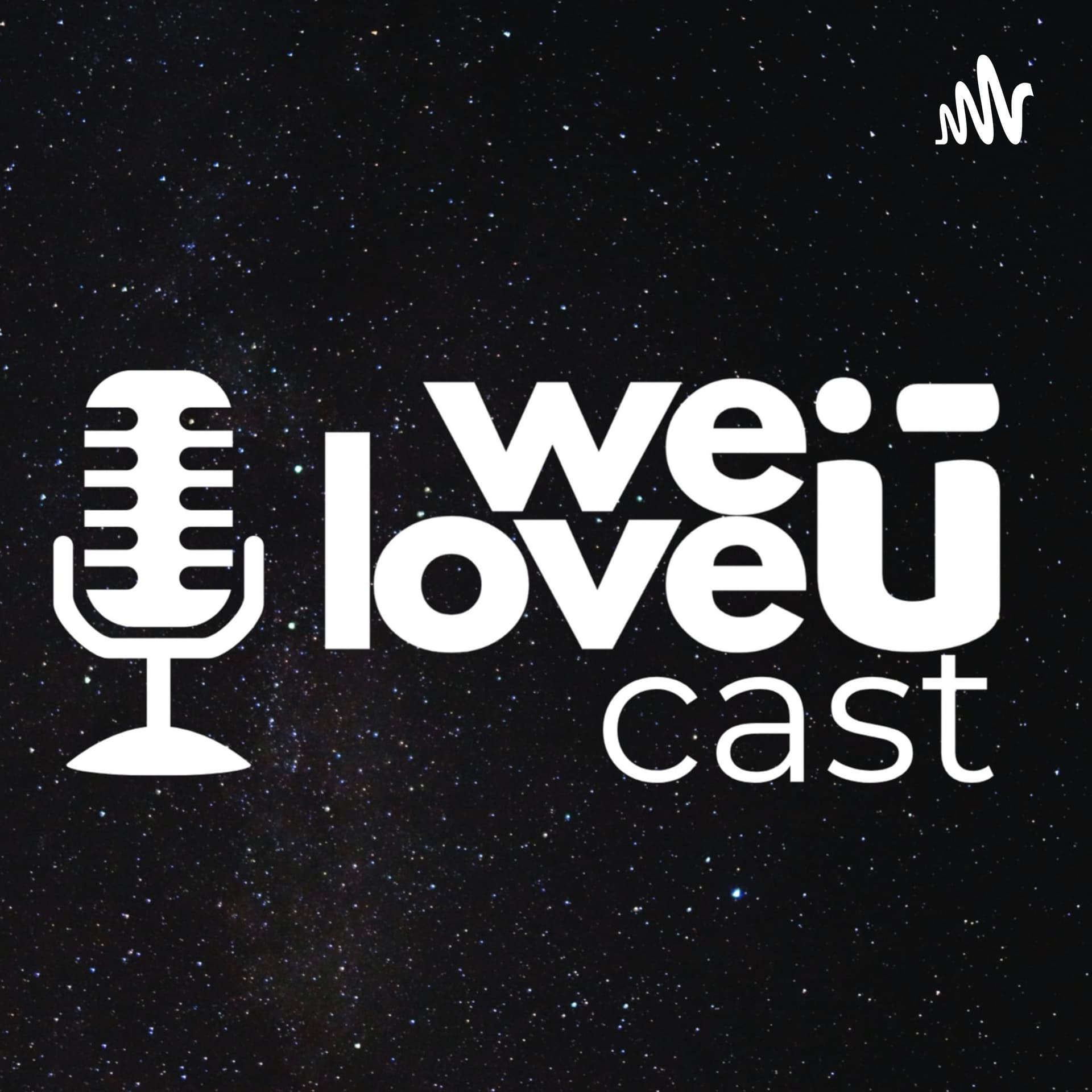 WeLoveU Cast - Podcasts