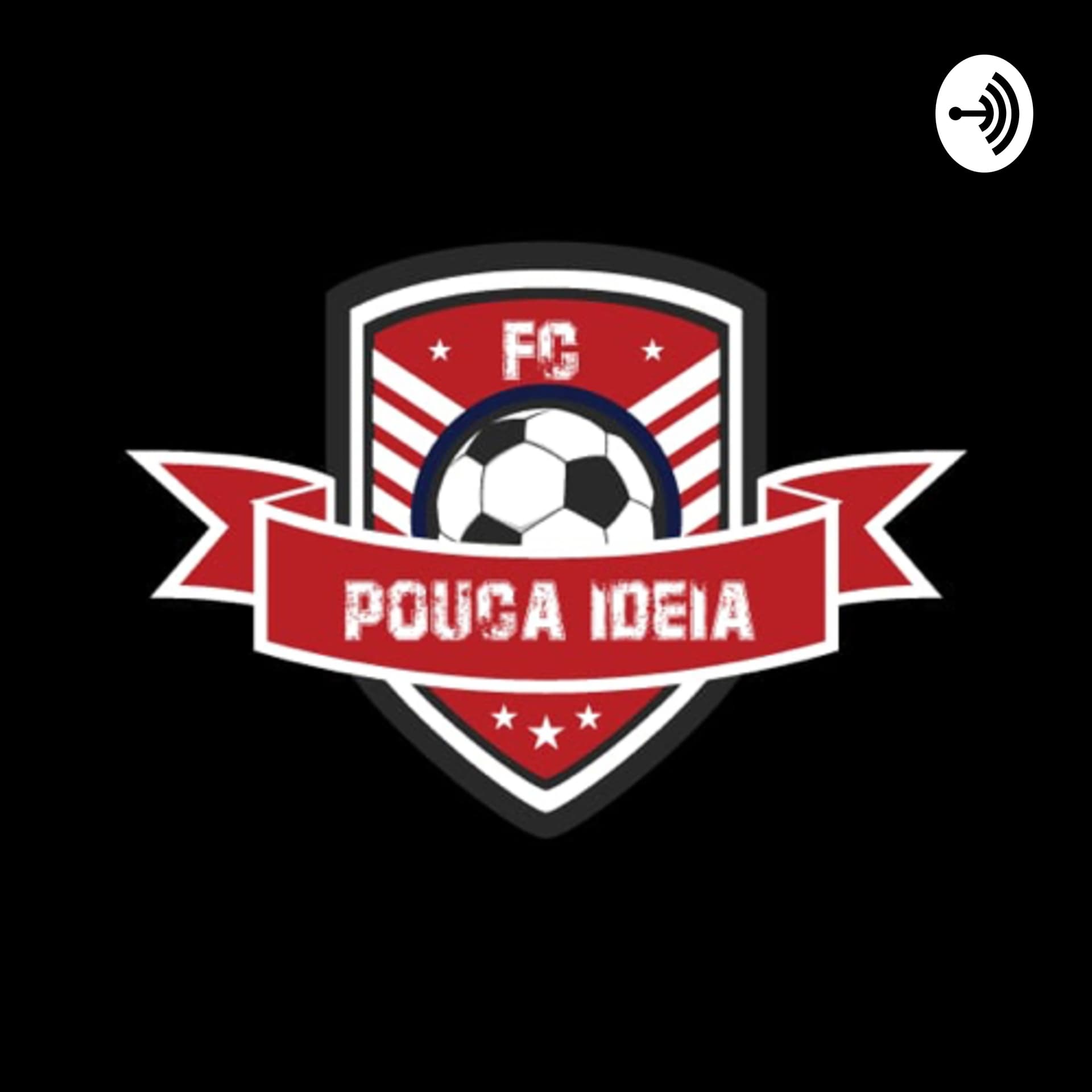 Pouca Ideia Futebol Clube - Podcasts