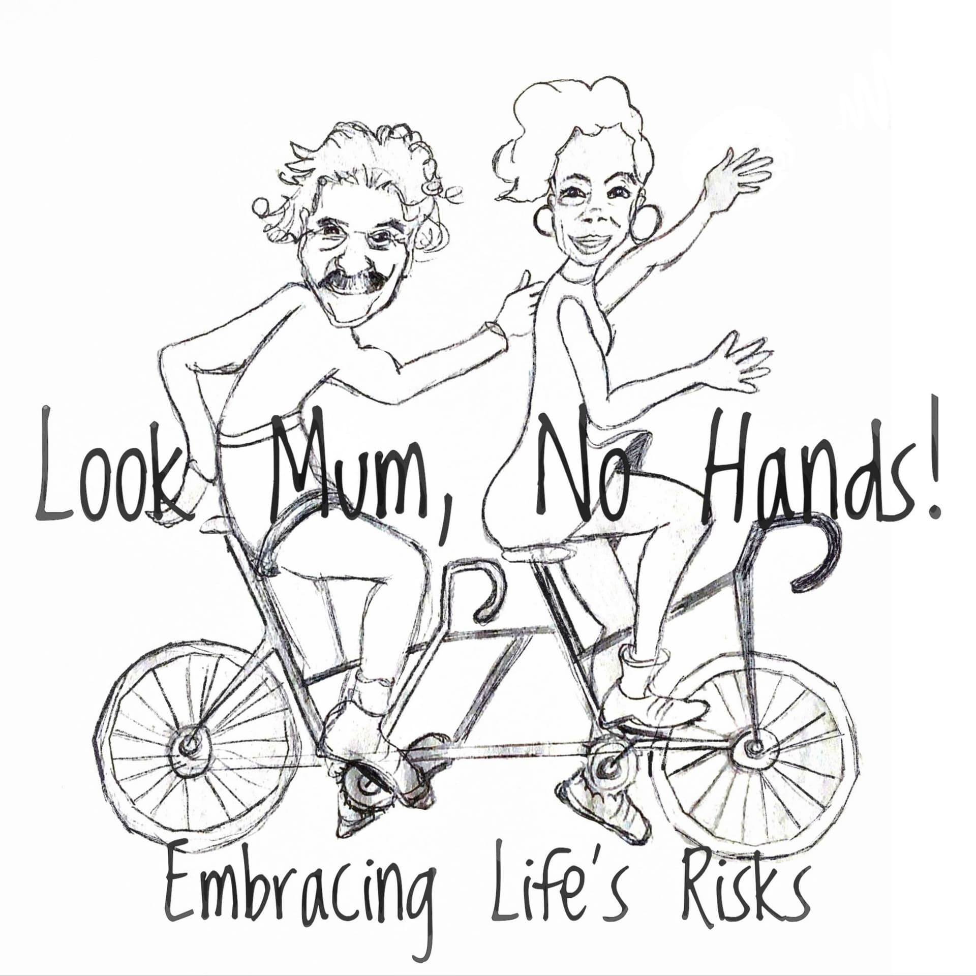 Look Mum, No Hands! Embracing Life's Risks - Podcasts