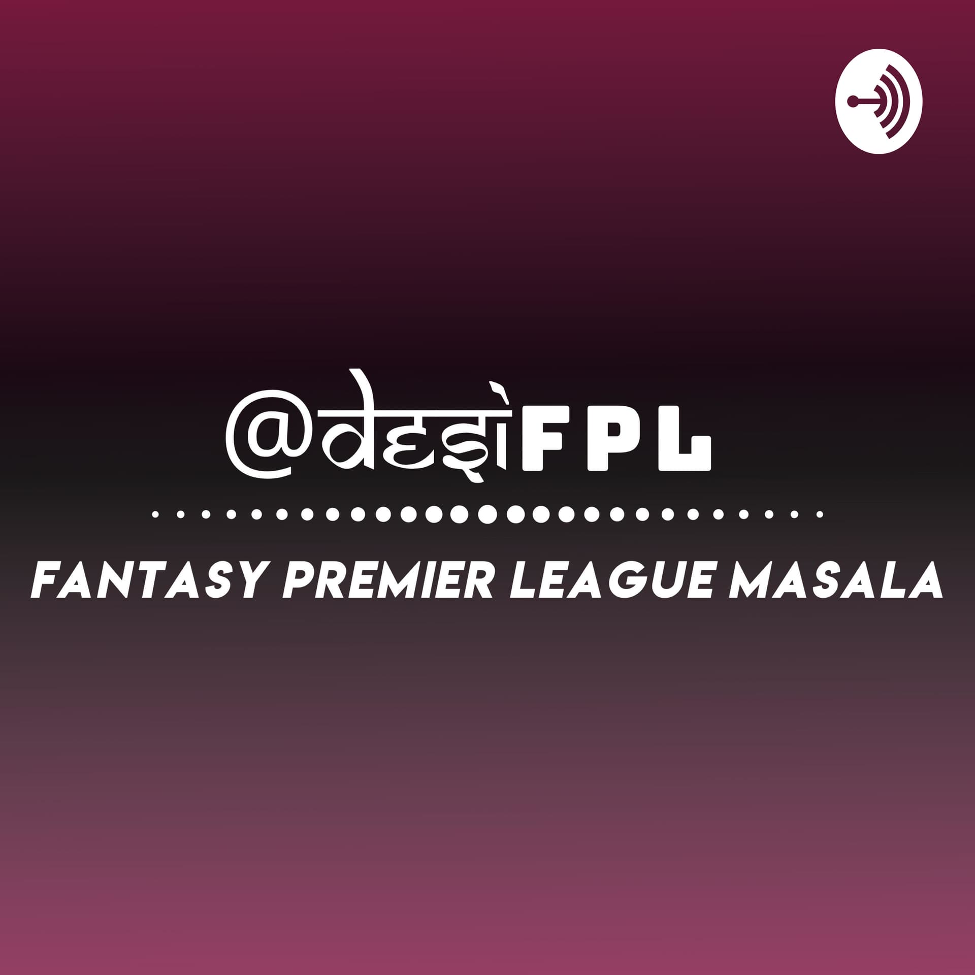 DesiFPL - Fantasy Premier League Masala - Podcasts