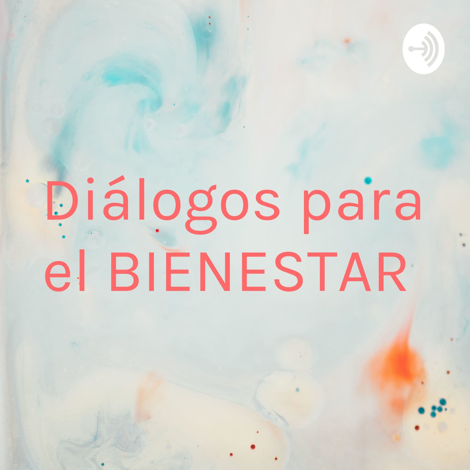 Diálogos para el BIENESTAR - Podcasts