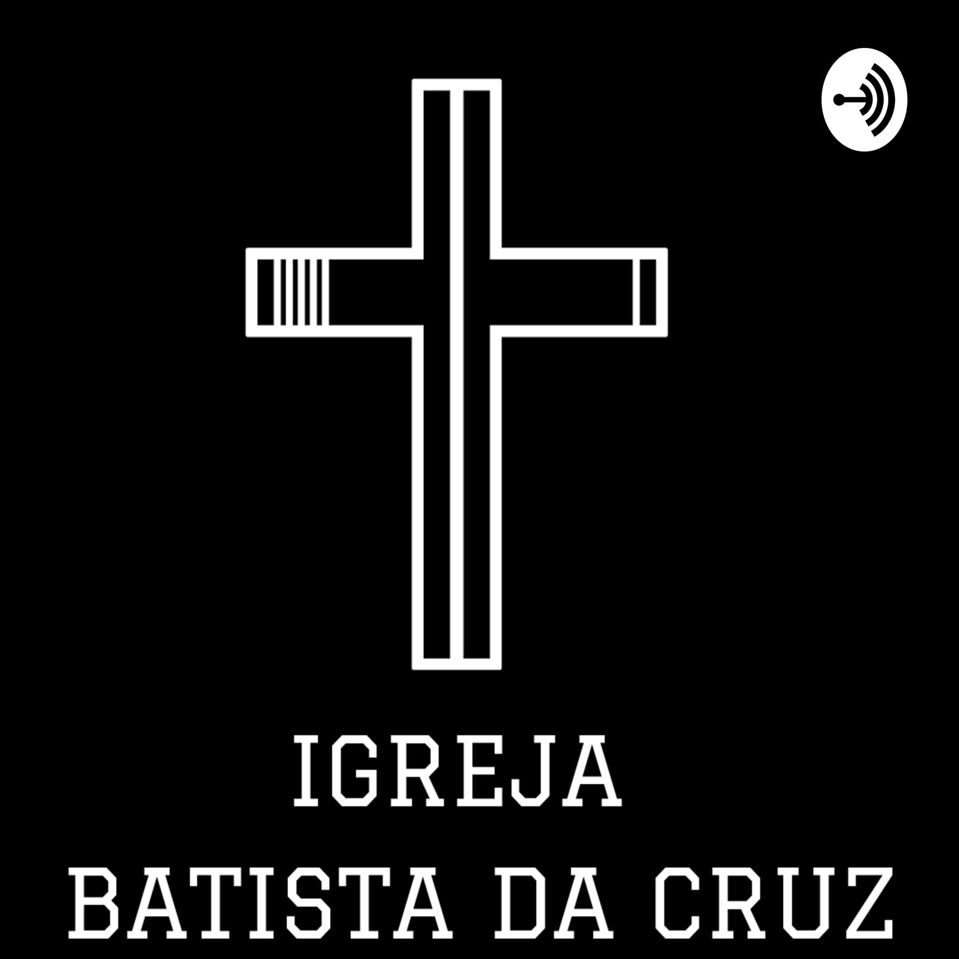 Igreja Batista da Cruz - Podcasts