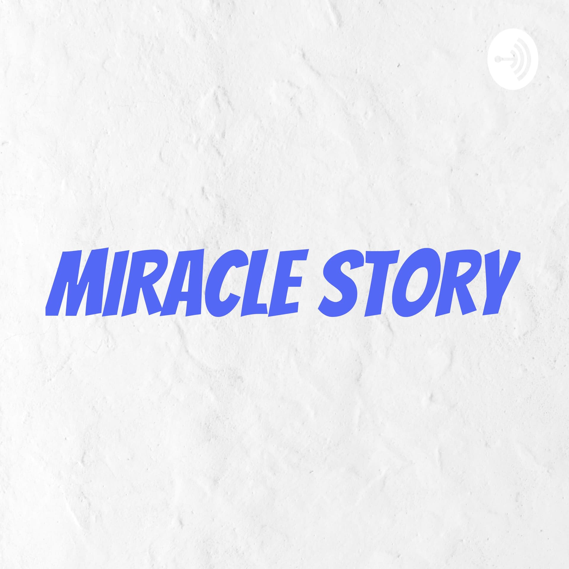 MIRACLE STORY - Podcasts