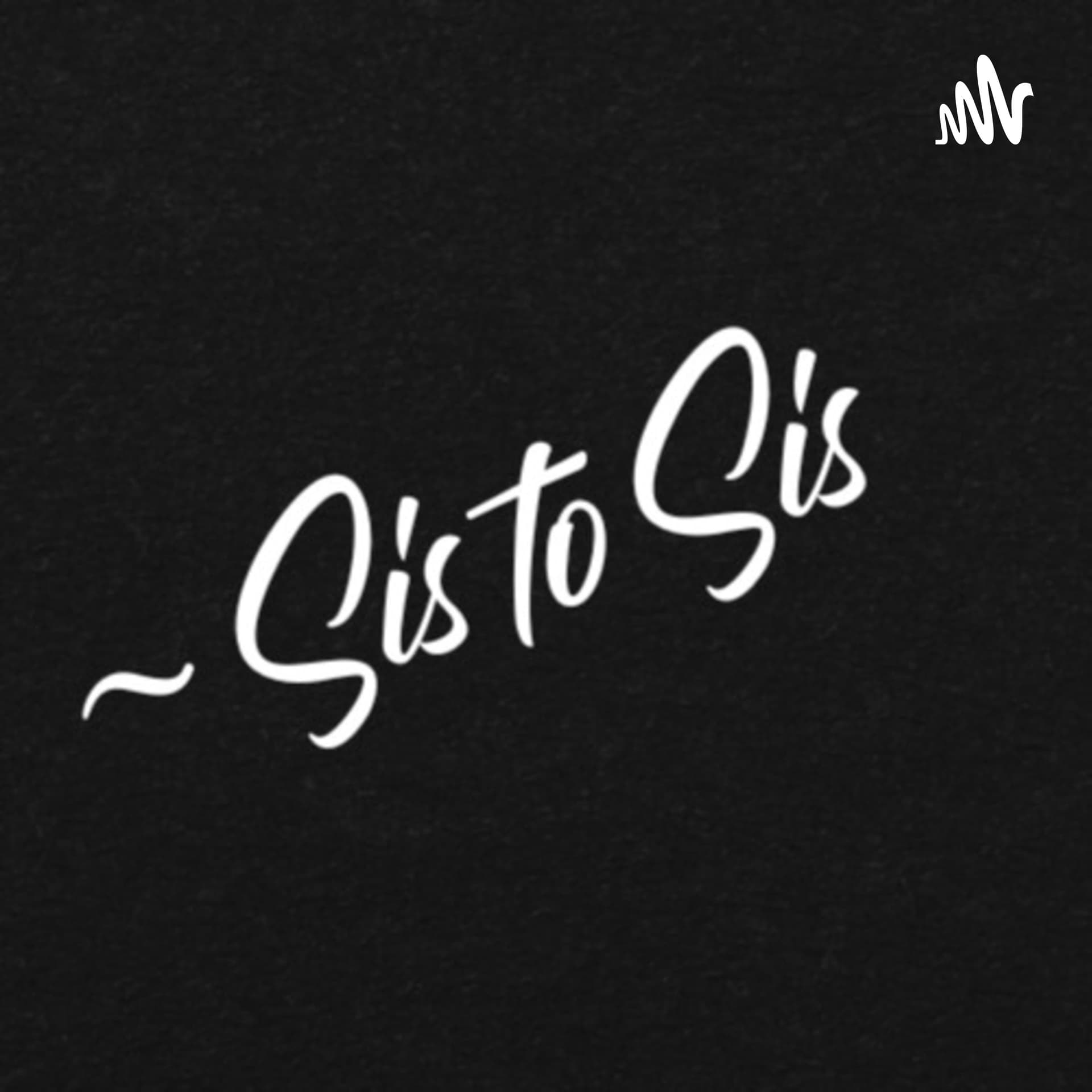 Sis to Sis 1988 - Podcasts