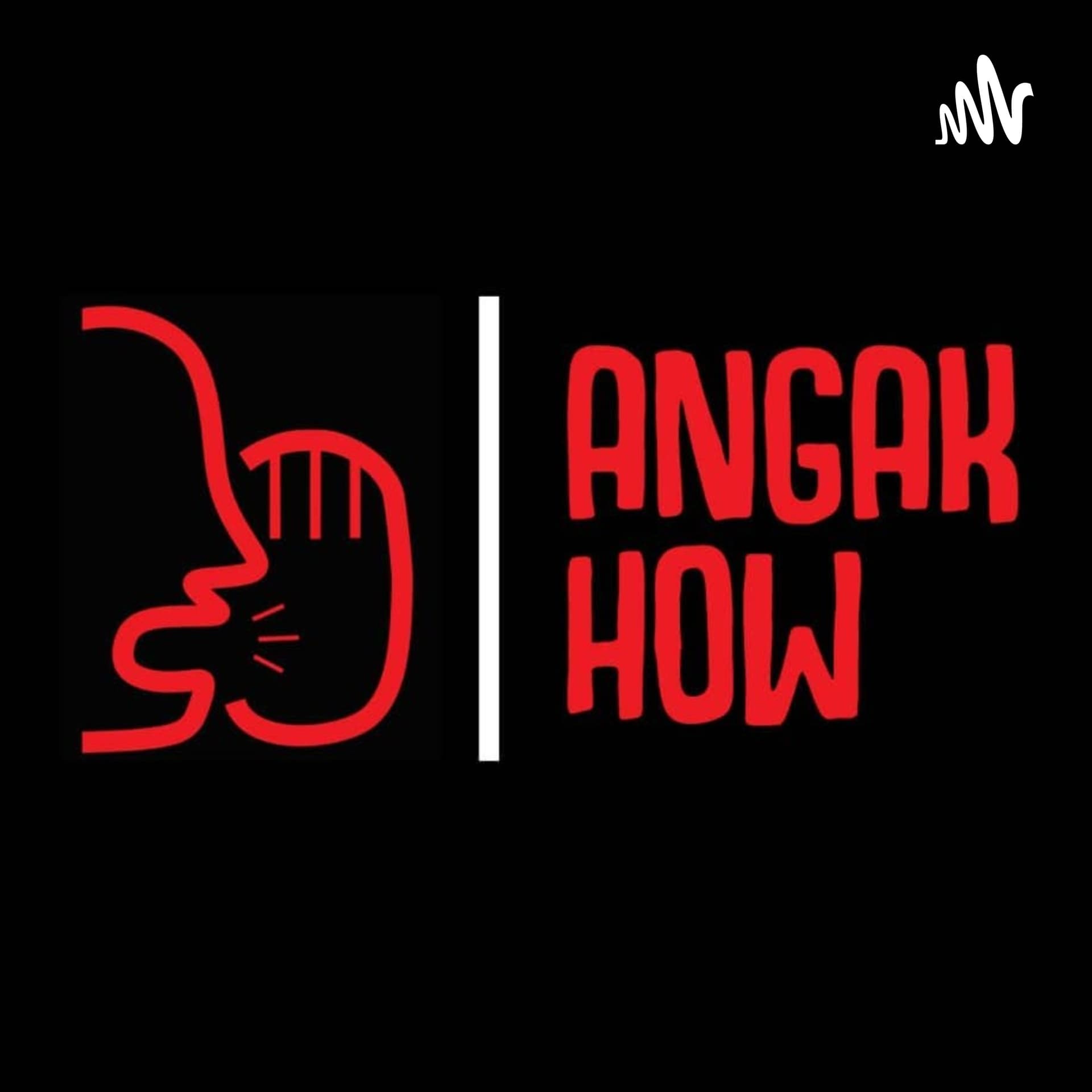 Angak How - Podcasts