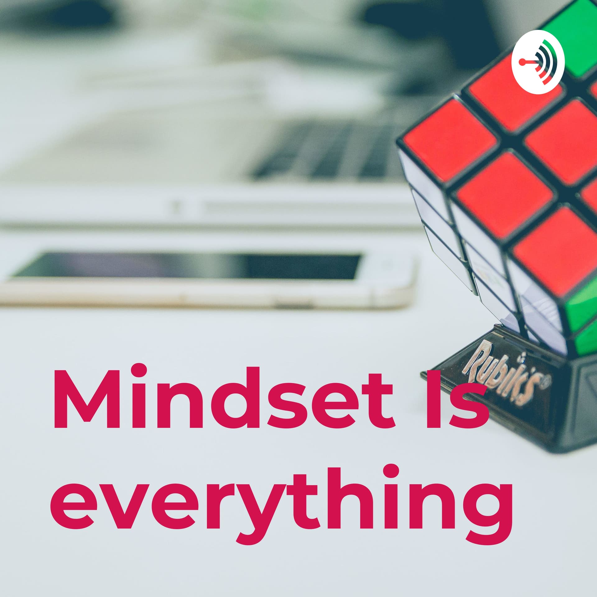 Mindset Is everything - Podcasts