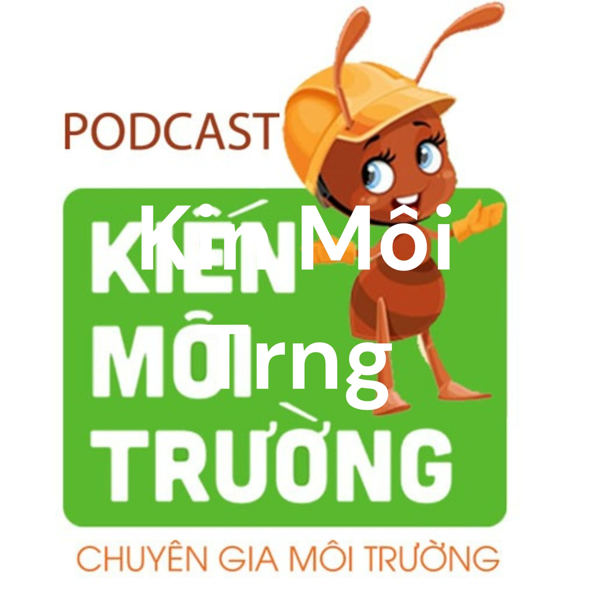 Kiến Môi Trường - Podcasts
