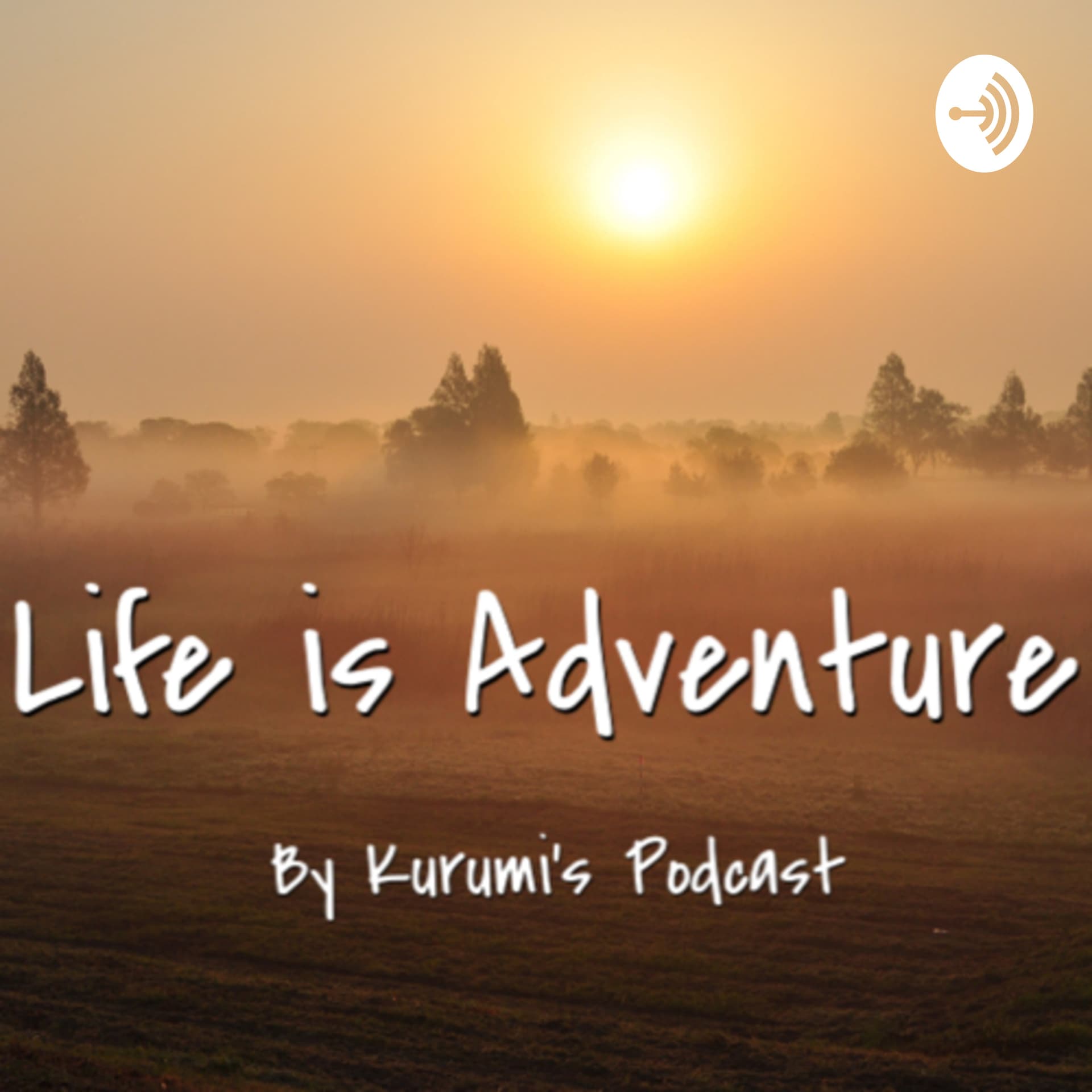Life is Adventure : Kurumi’s podcast - Podcasts